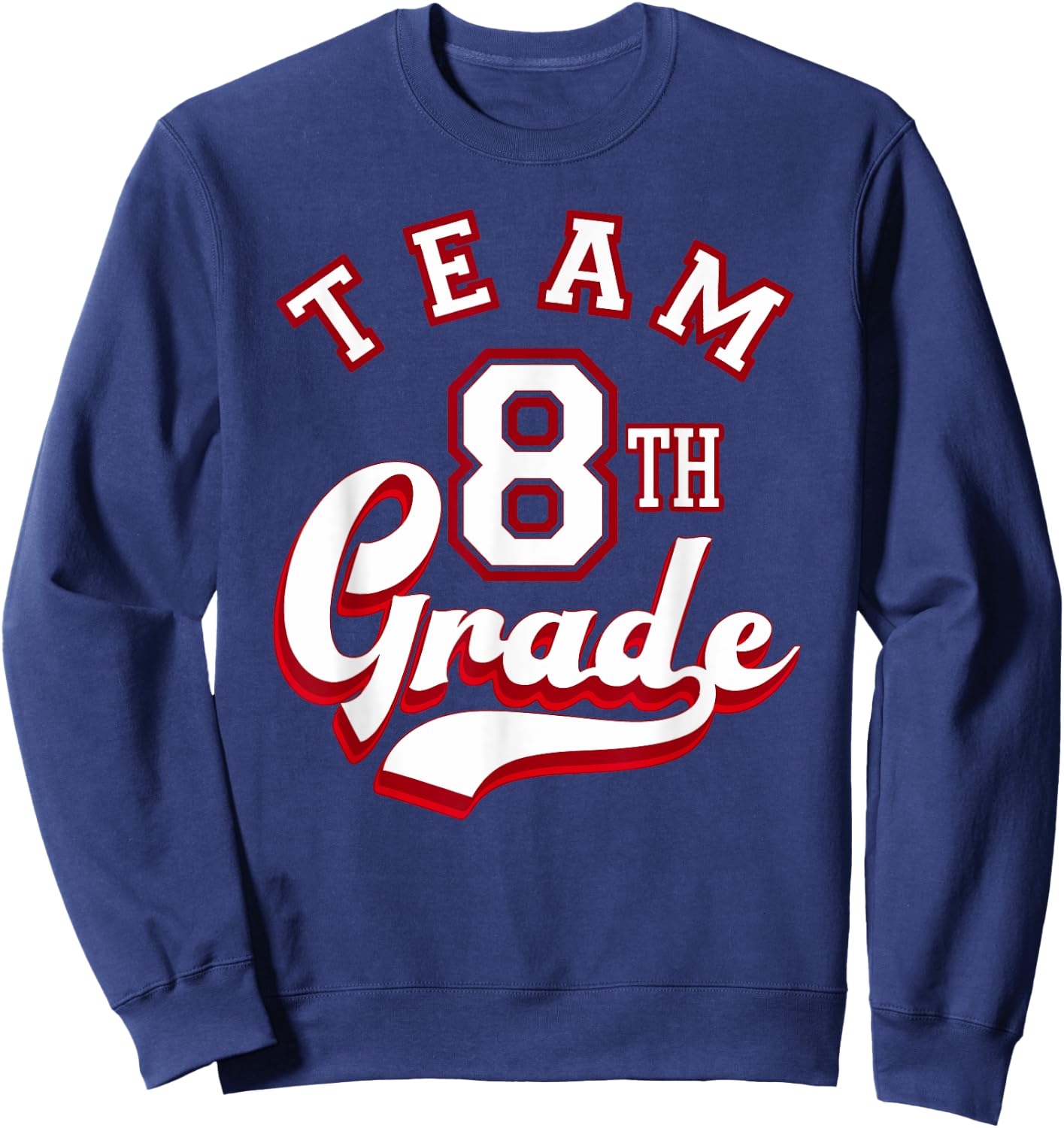 Team 8th Grade Eighth for Teacher or Students Women Girls Kids Sweatshirt - Sweatshirt | Navy
