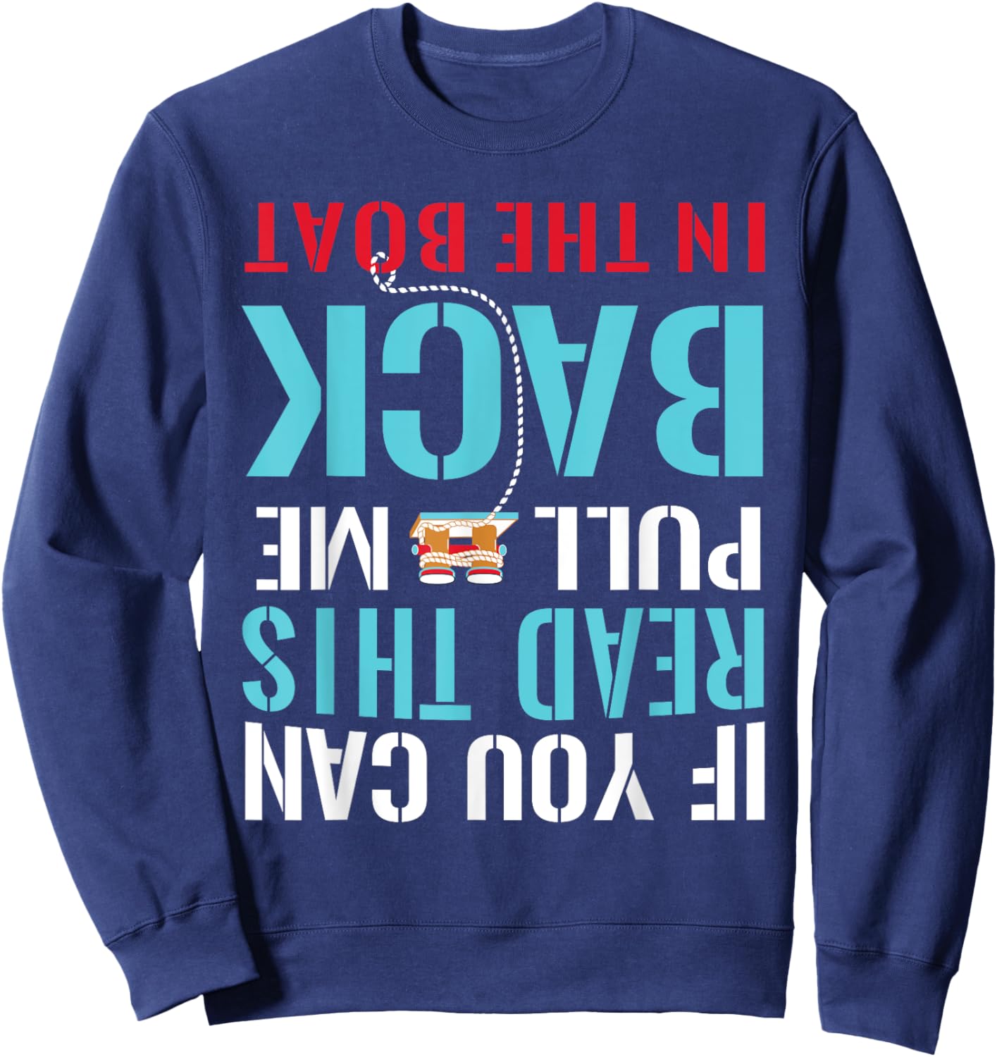 If You Can Read This Pull Me Back In The Boat | Boating Sweatshirt - Sweatshirt | Navy