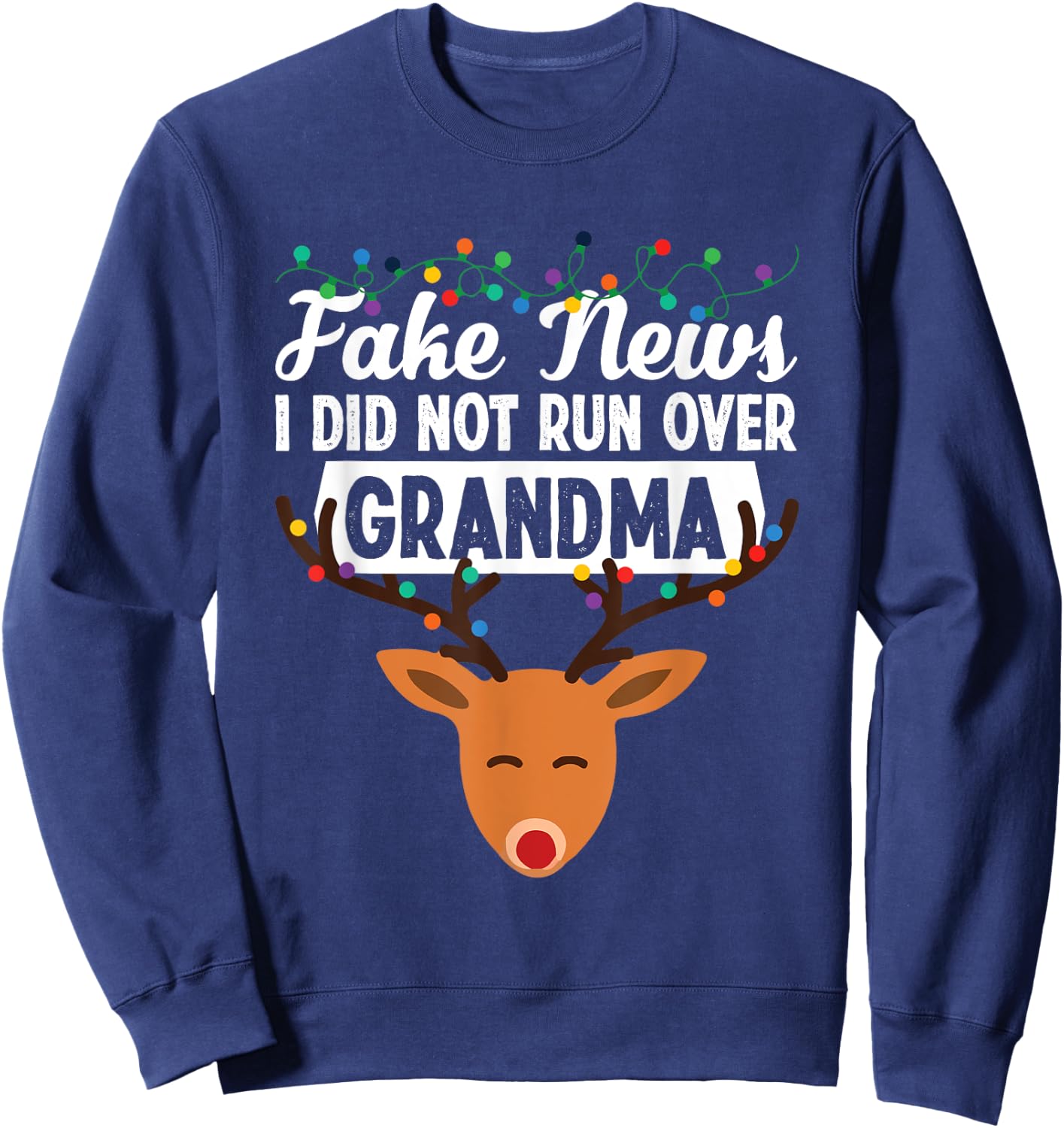Funny Run Over Grandma Reindeer Christmas Rudolph Xmas Sweatshirt - Sweatshirt | Navy