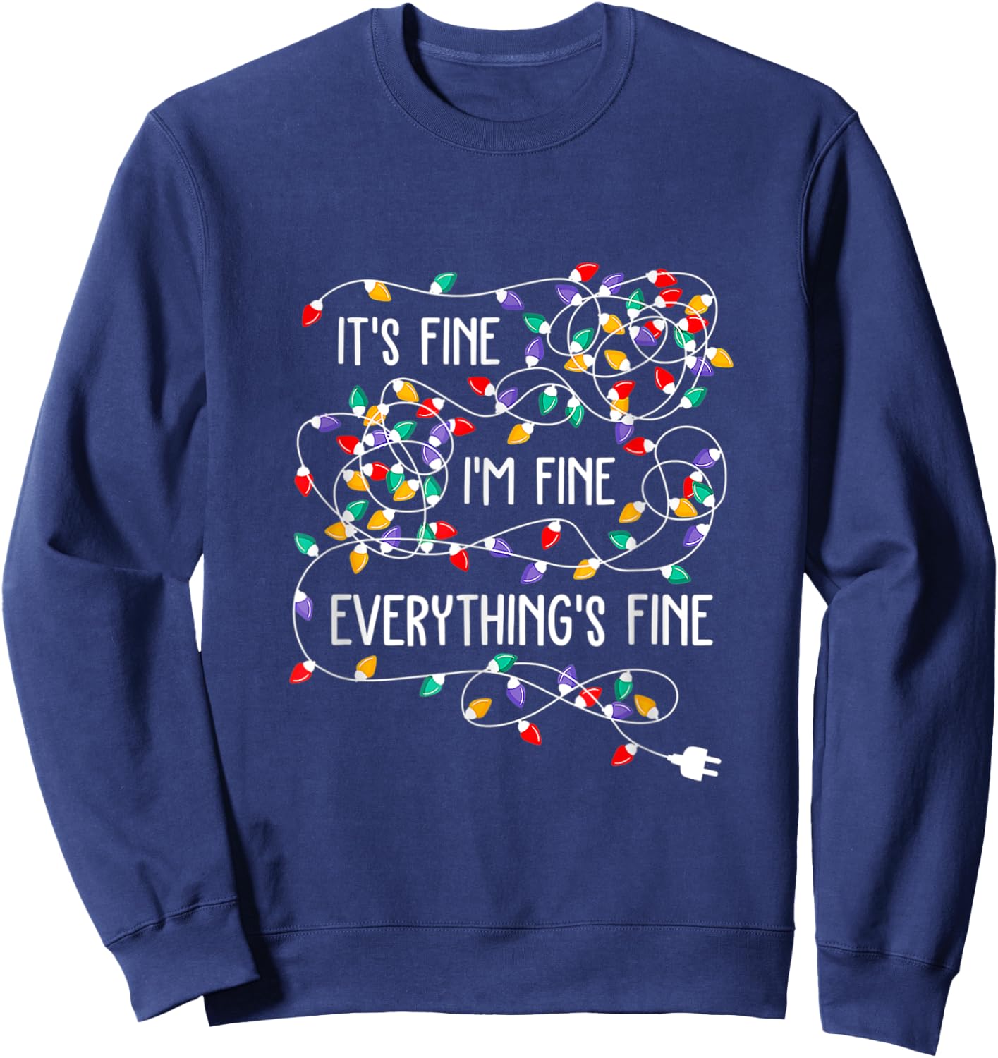 It's Fine I'm Fine Everything Is Fine Funny Christmas Lights Sweatshirt - Sweatshirt | Navy