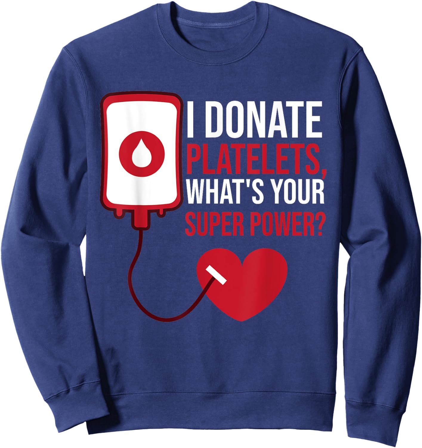 I Donate Platelets, What's Your Superpower Blood Donor Sweatshirt - Sweatshirt | Navy