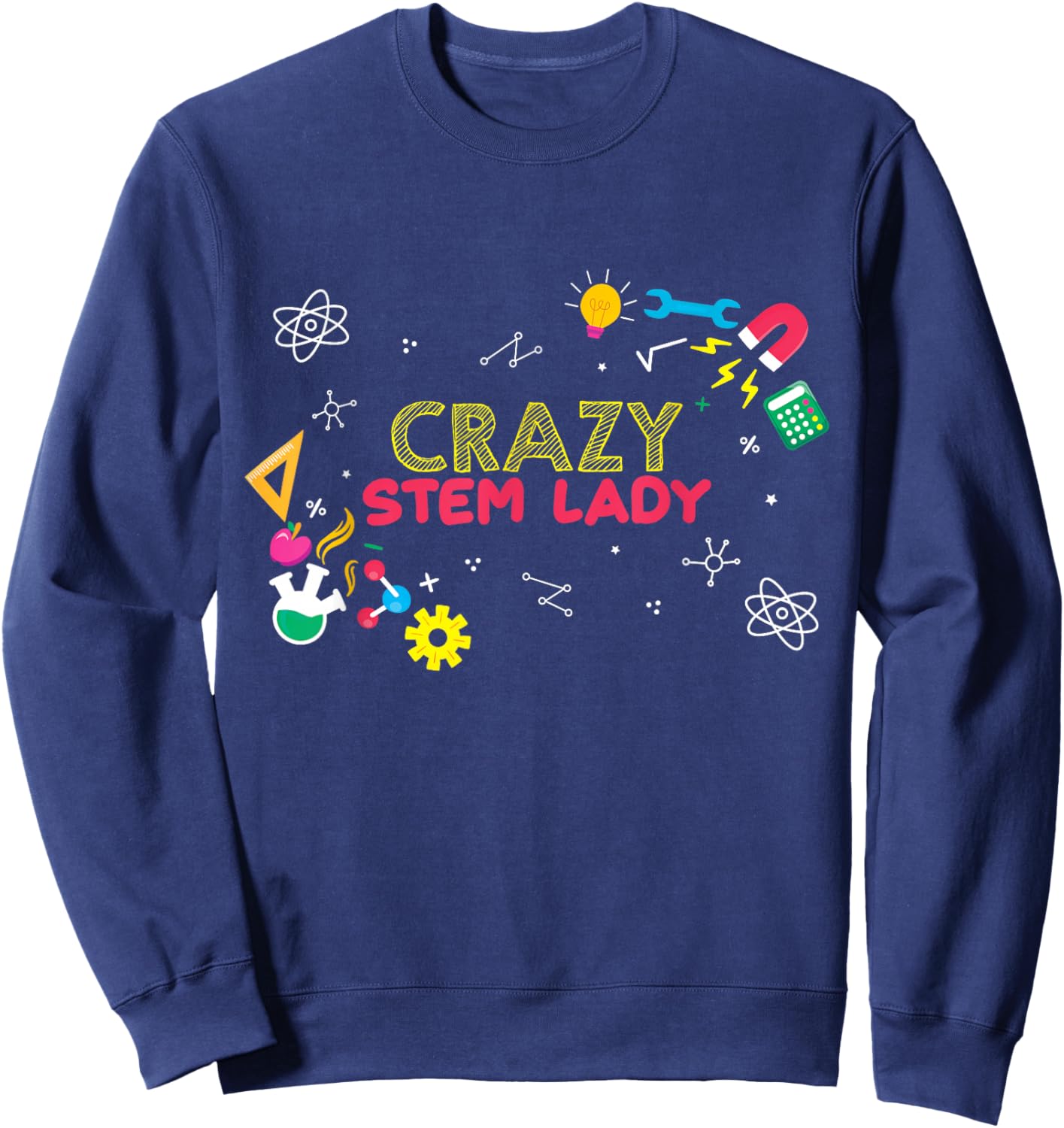 Crazy Stem Lady Steminist Science Math STEM Sweatshirt - Sweatshirt | Navy