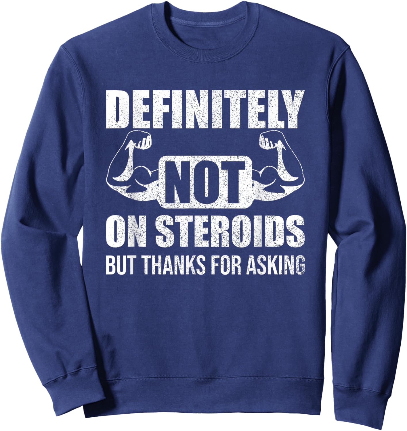 Definitely Not On Steroids Funny Weightlifting Sweatshirt - Sweatshirt | Navy
