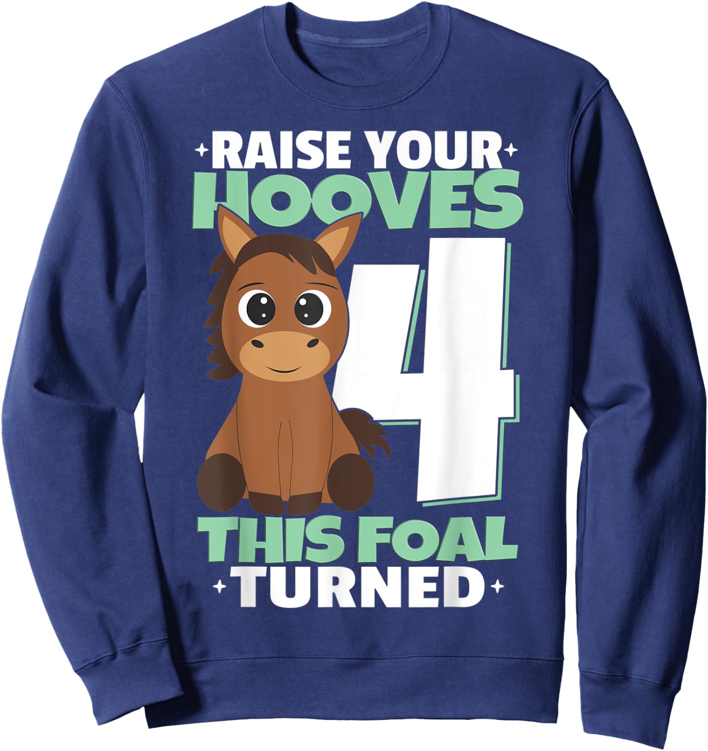 Raise Your Hooves 4th Birthday Girl Horses Sweatshirt - Sweatshirt | Navy