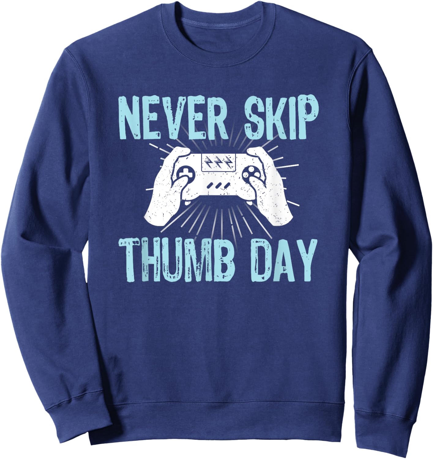 Gamers Gaming Never Skip Thumb Day Funny Video Game Sweatshirt - Sweatshirt | Navy