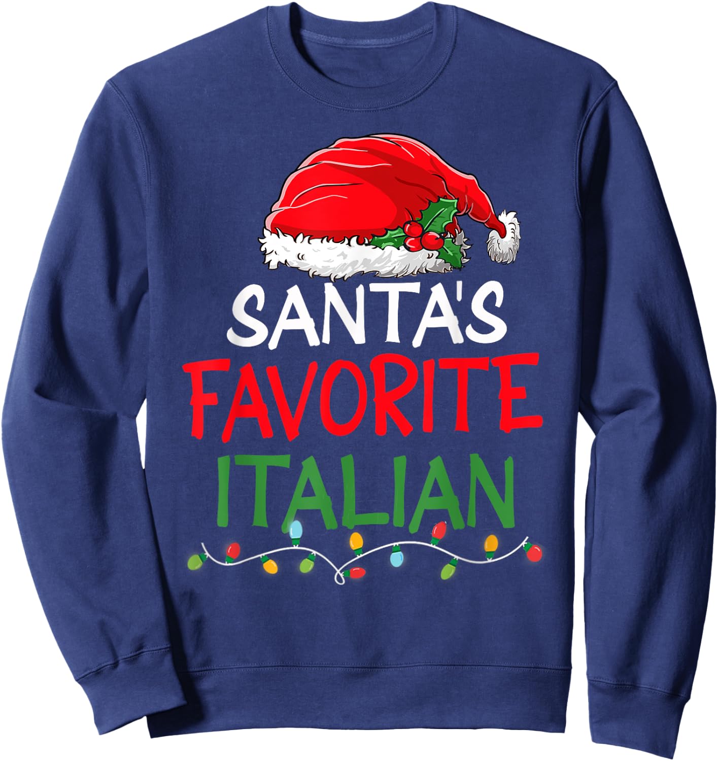 Santa's Favorite Italian Christmas Santa Claus tree lights Sweatshirt - Sweatshirt | Navy