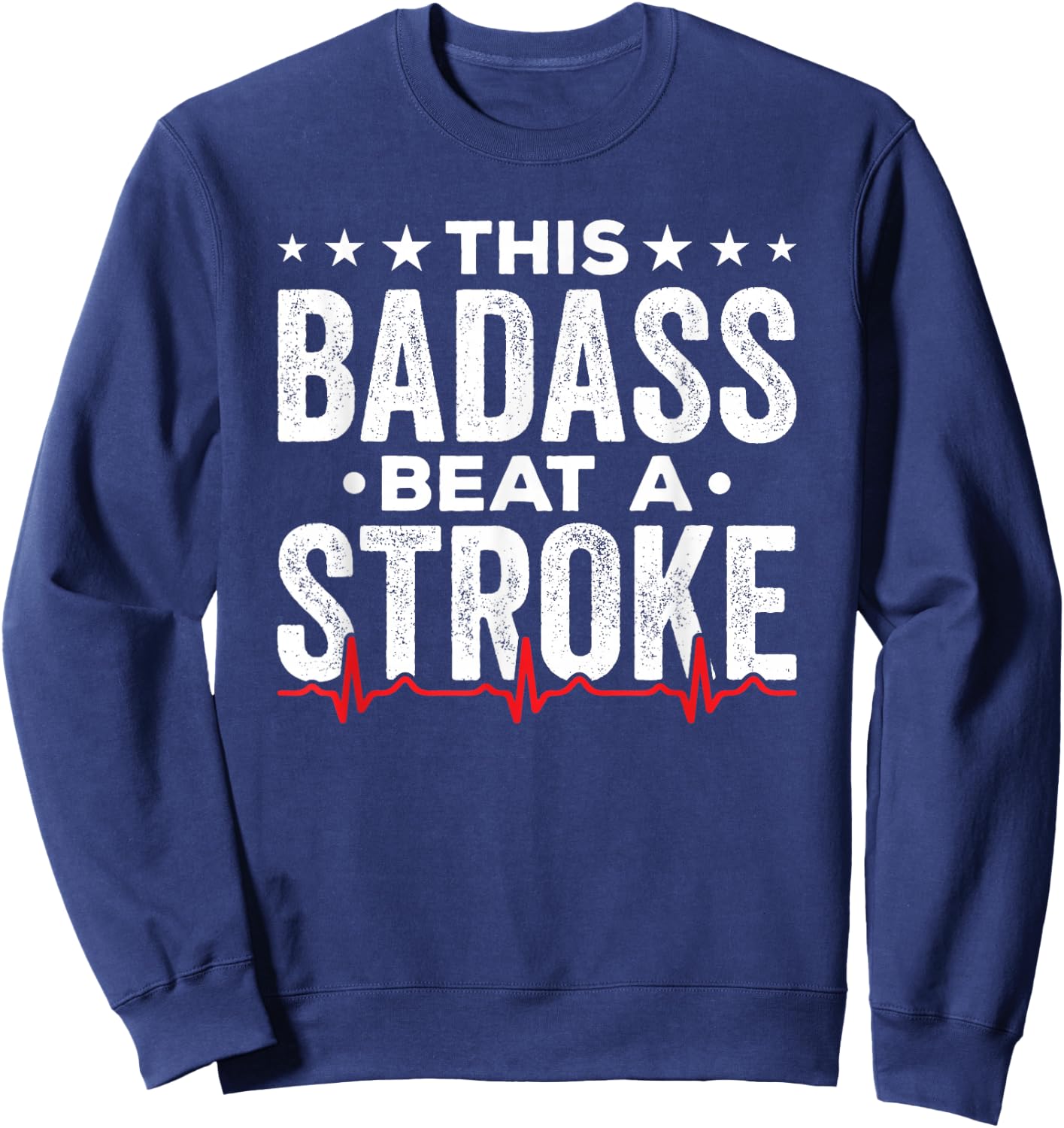 Stroke Survivor Gifts This Badass Beat A Stroke Sweatshirt - Sweatshirt | Navy