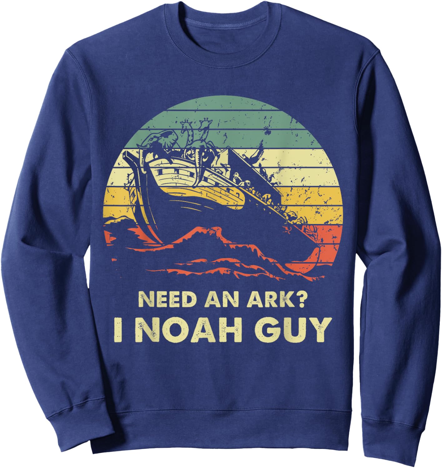 Need An Ark I Noah Guy Christian Jesus Retro Funny Sweatshirt - Sweatshirt | Navy