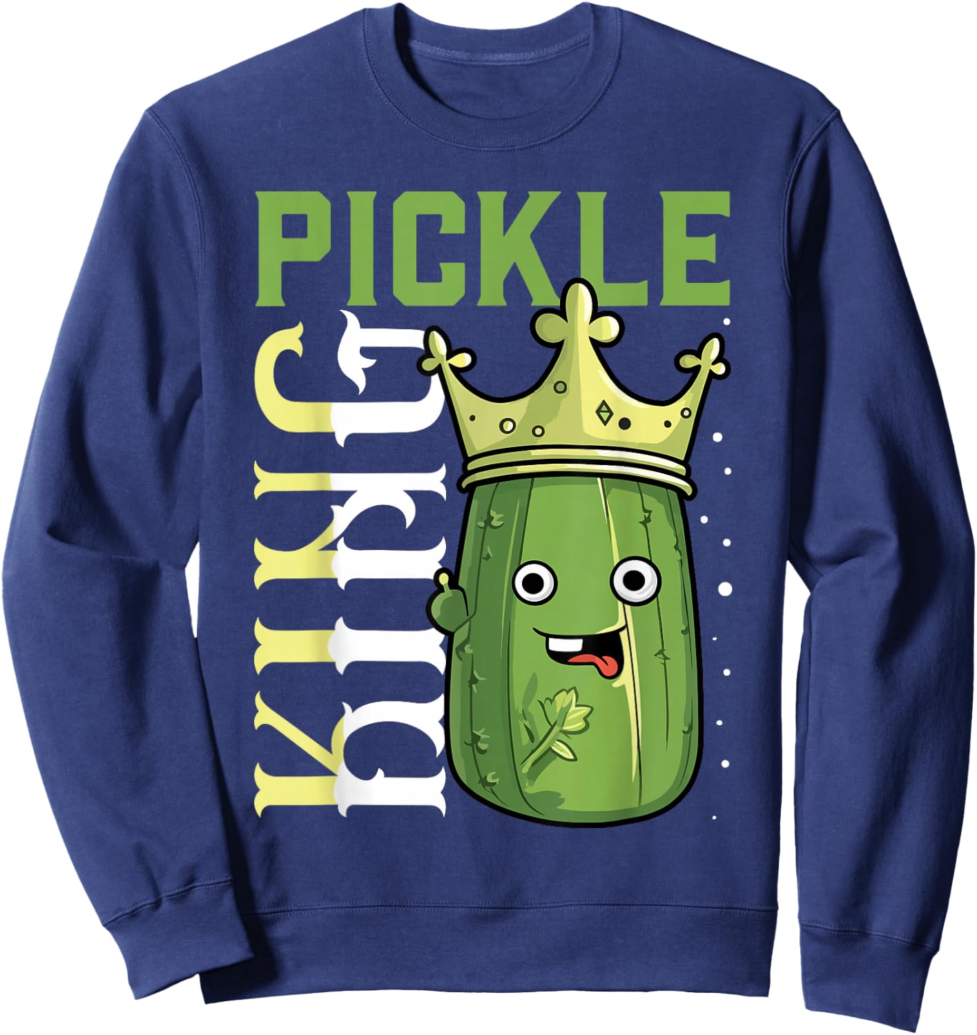 Pickle King Shirt Cucumber Pickle Jar Funny Pickle Sweatshirt - Sweatshirt | Navy