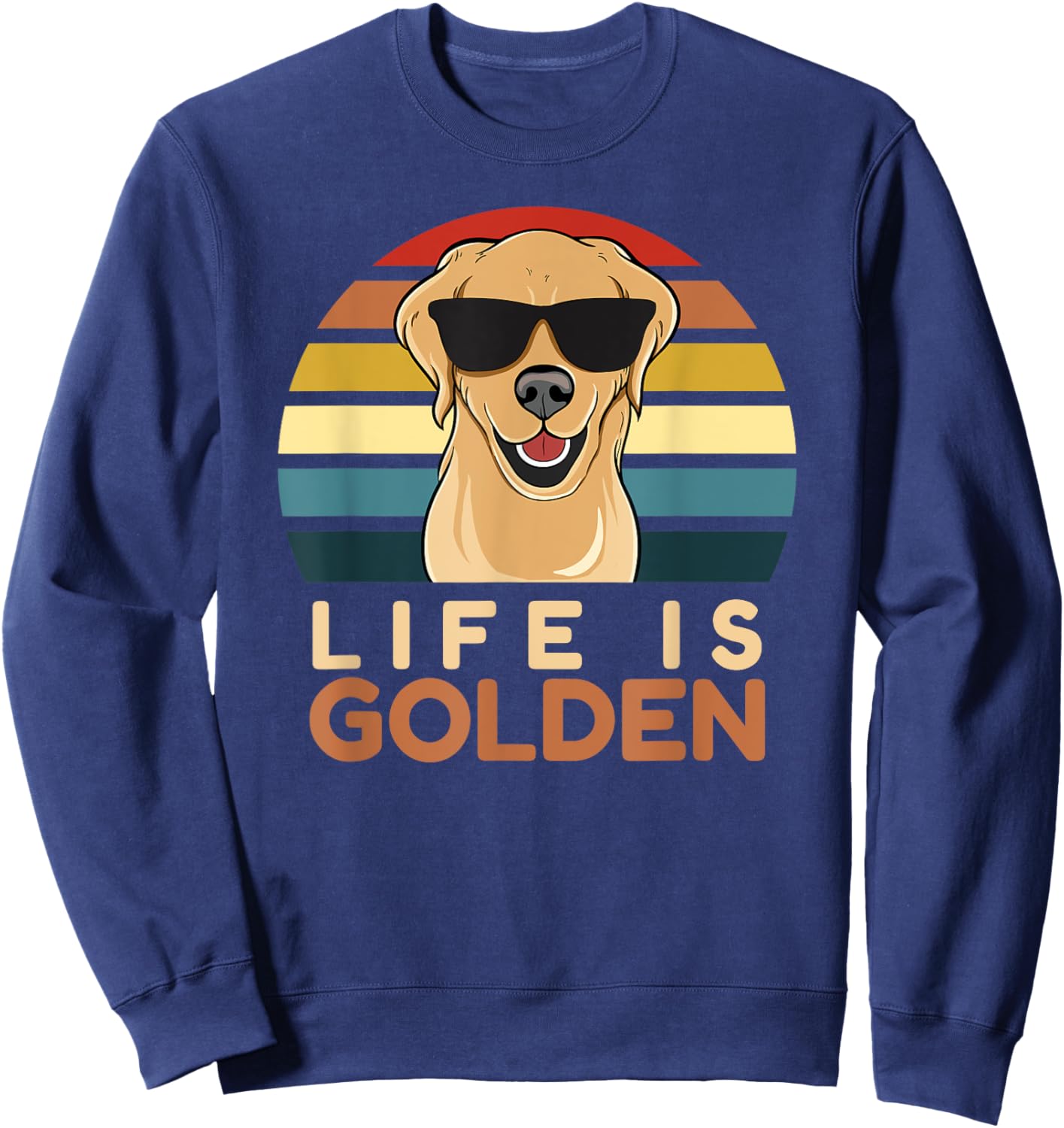 Life Is Golden Retriever Funny Dog Owner Mom Dad Cute Men Women Girls Kids Sweatshirt - Sweatshirt | Navy