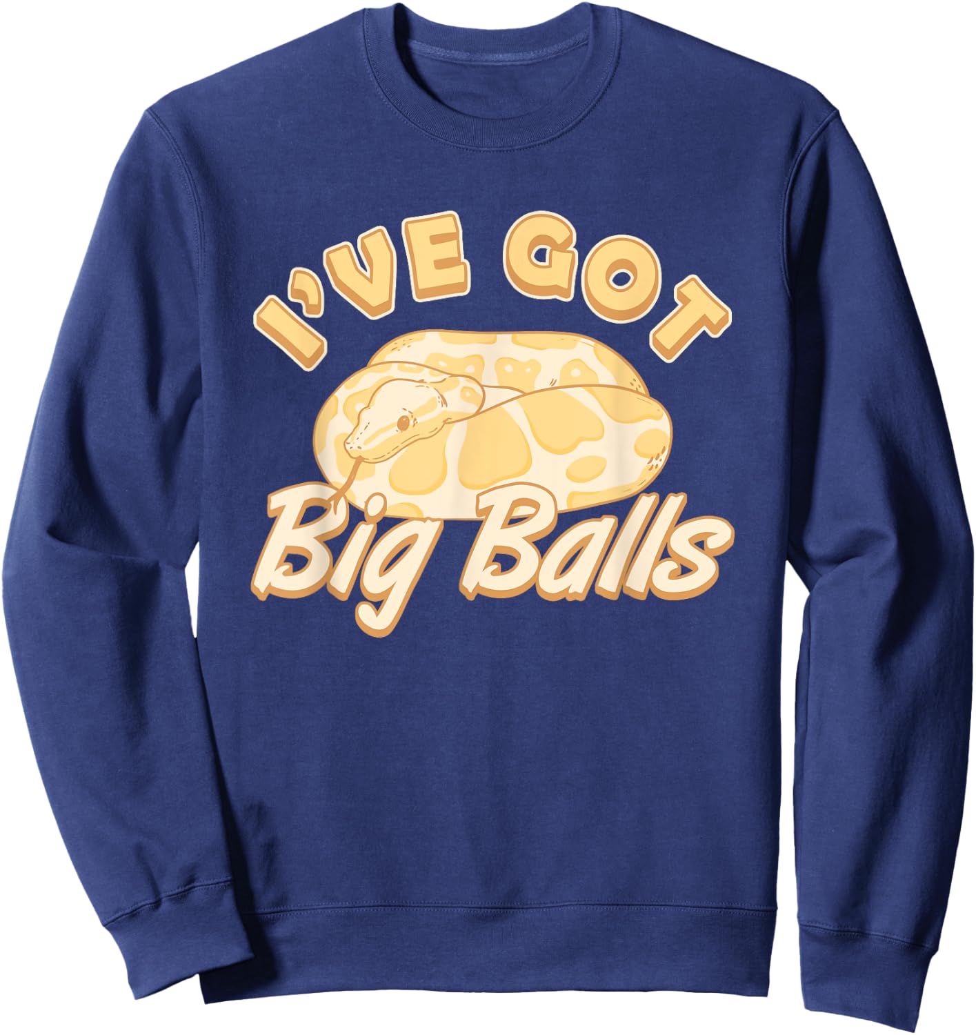 Snake Ive Got Big Balls Banana Ball Python Sweatshirt - Sweatshirt | Navy