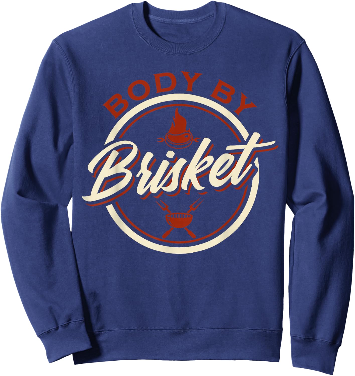 Body by Brisket Funny Barbeque Sweatshirt - Sweatshirt | Navy