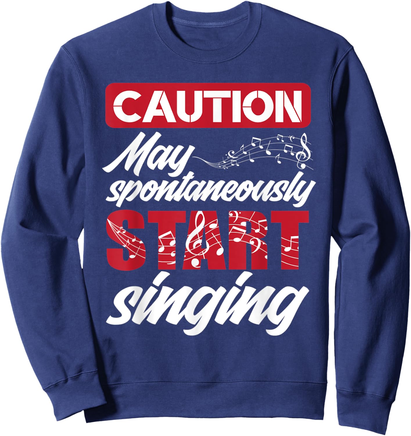 Caution May Start Singing Music Lover Singer Funny Singing Sweatshirt - Sweatshirt | Navy