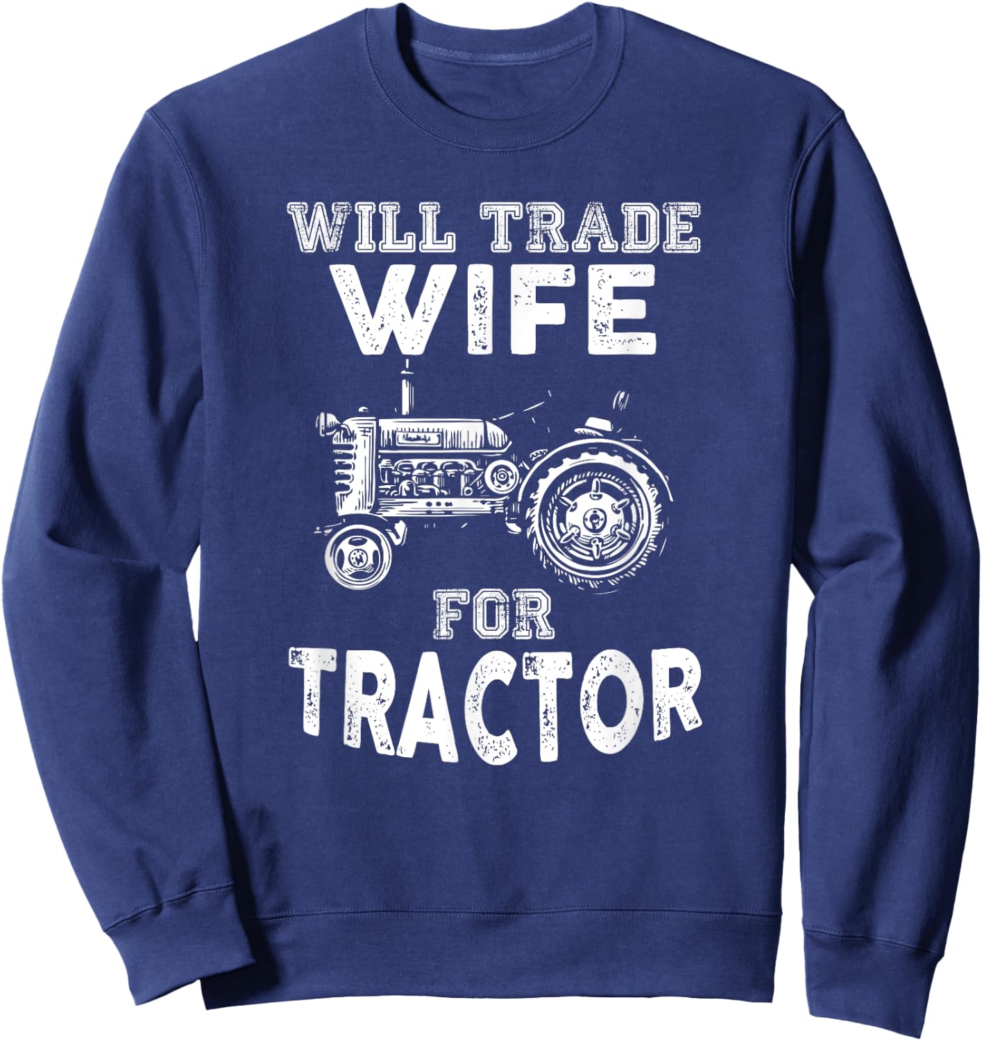 Will Trade Wife Tractor Funny Farmer Farming Sweatshirt - Sweatshirt | Navy