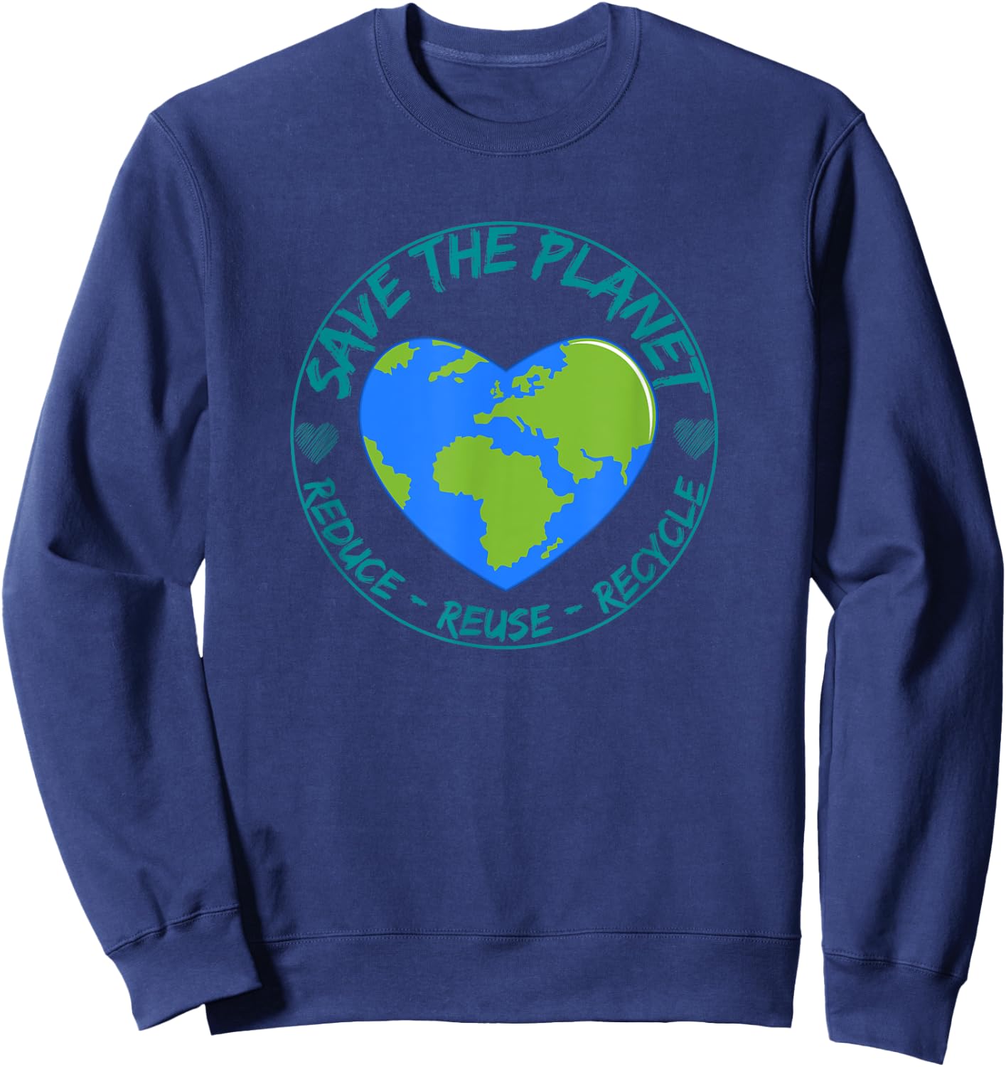 Save the Planet Reduce Reuse Recycle Earth Day Environmental Sweatshirt - Sweatshirt | Navy