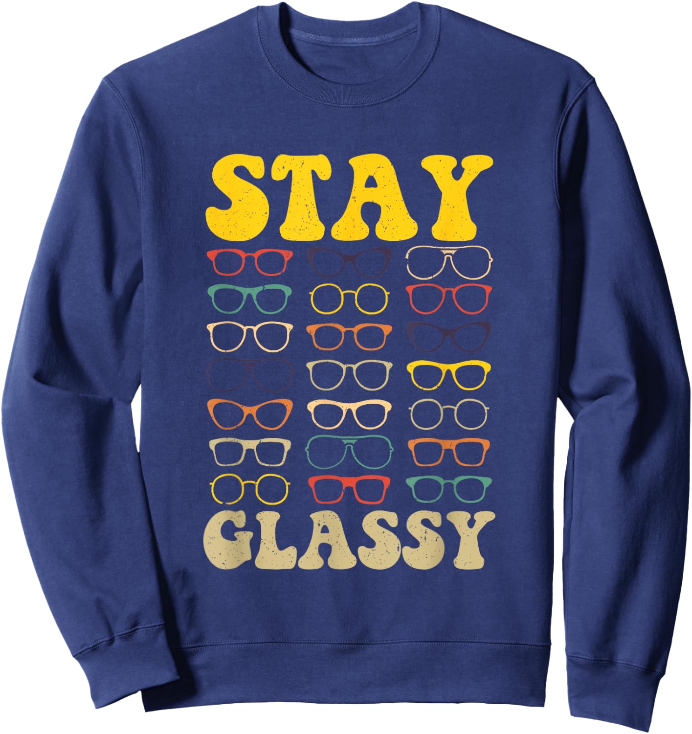Stay Glassy Optometrist Eye Doctor Optometry Eyeglasses Sweatshirt - Sweatshirt | Navy