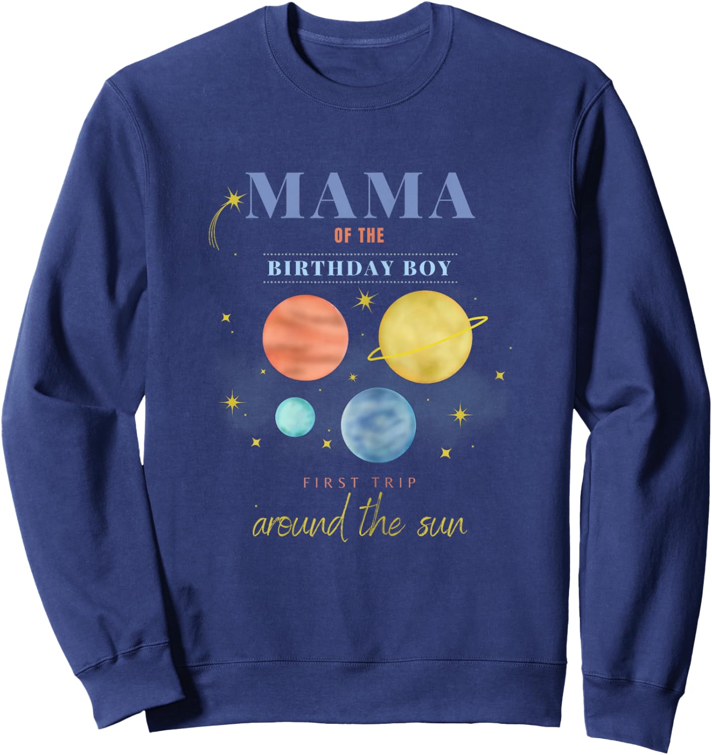 Mama Mom 1st Birthday First Trip Around The Sun Space Bday Sweatshirt - Sweatshirt | Navy