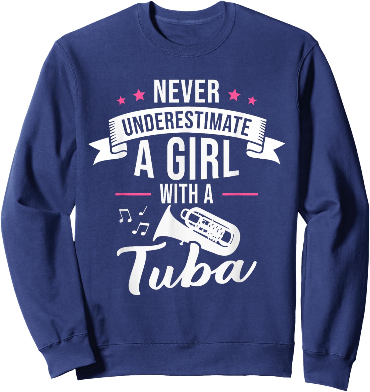 Never Underestimate A Girl With A Tuba Sweatshirt - Sweatshirt | Navy