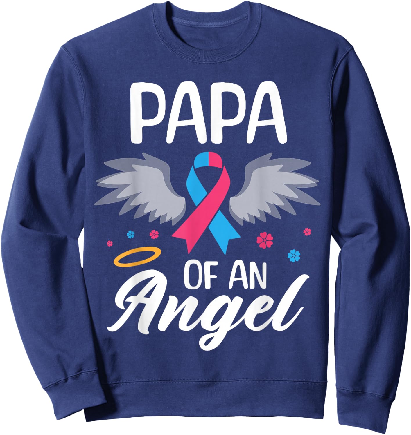 Papa of Angel Pregnancy and Infant Loss Awareness Memorial Sweatshirt - Sweatshirt | Navy
