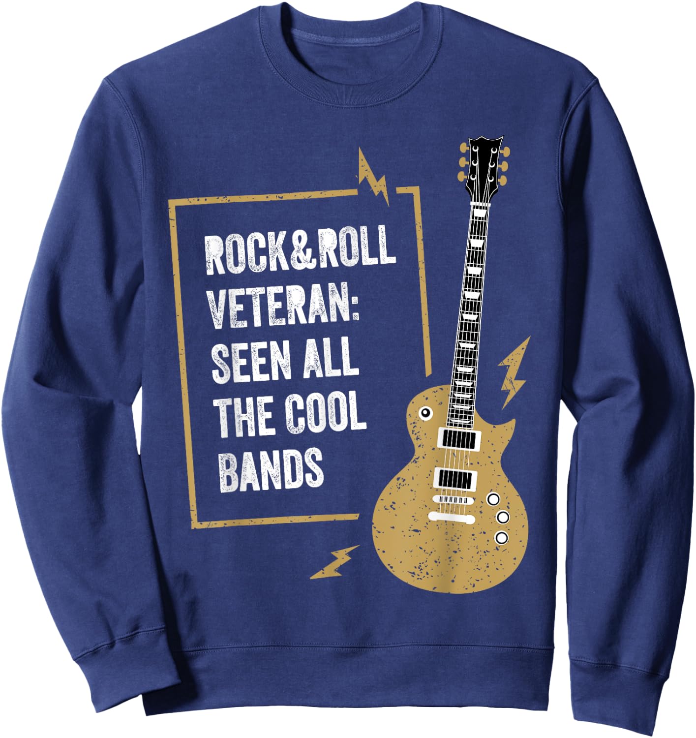 Rock&Roll Veteran Seen All The Cool Bands for Guitar Lover Sweatshirt - Sweatshirt | Navy