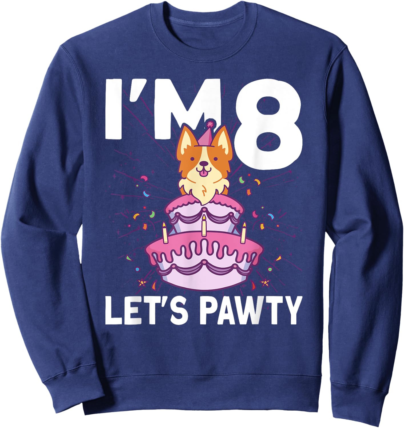 I'm 8 bday Dog party Kids 8th Birthday Corgi Dog Sweatshirt - Sweatshirt | Navy