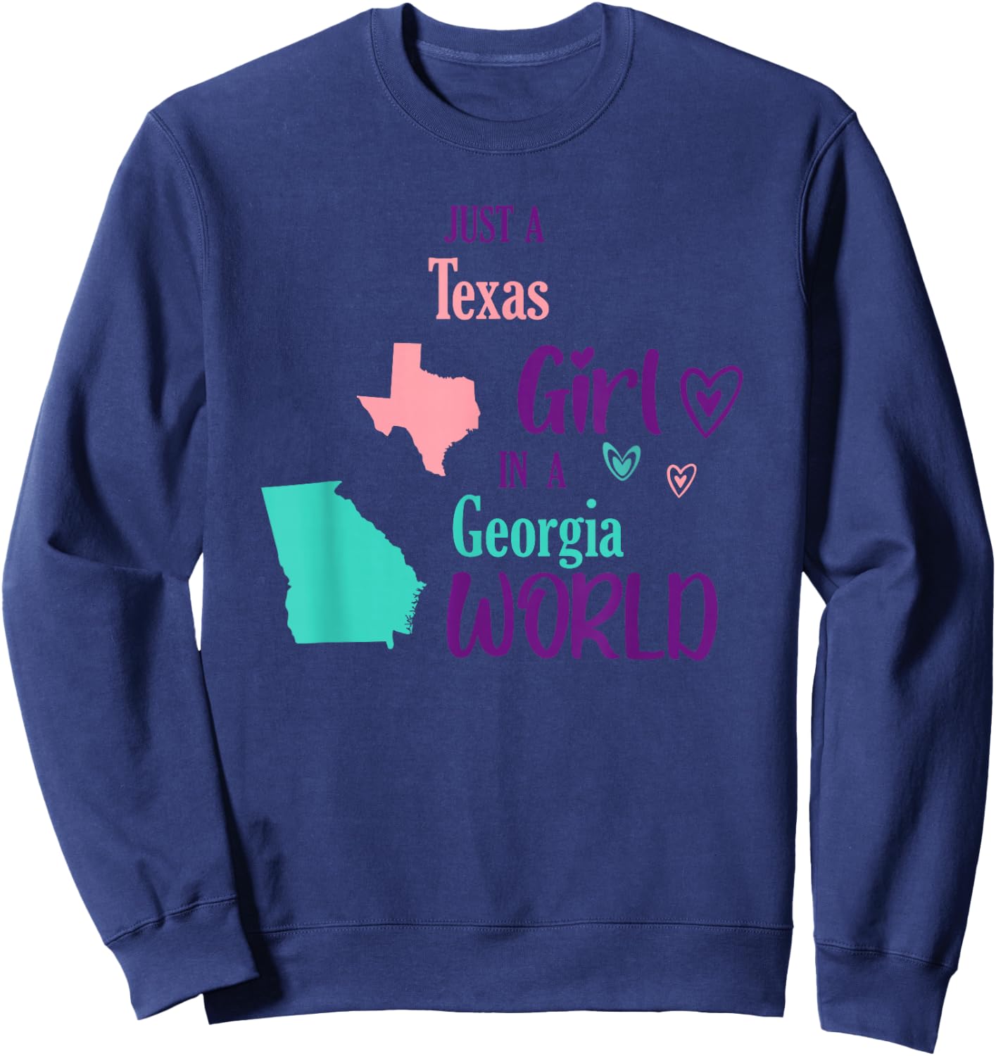 Proud girl Design Just a Texas girl in a Georgia World Sweatshirt - Sweatshirt | Navy