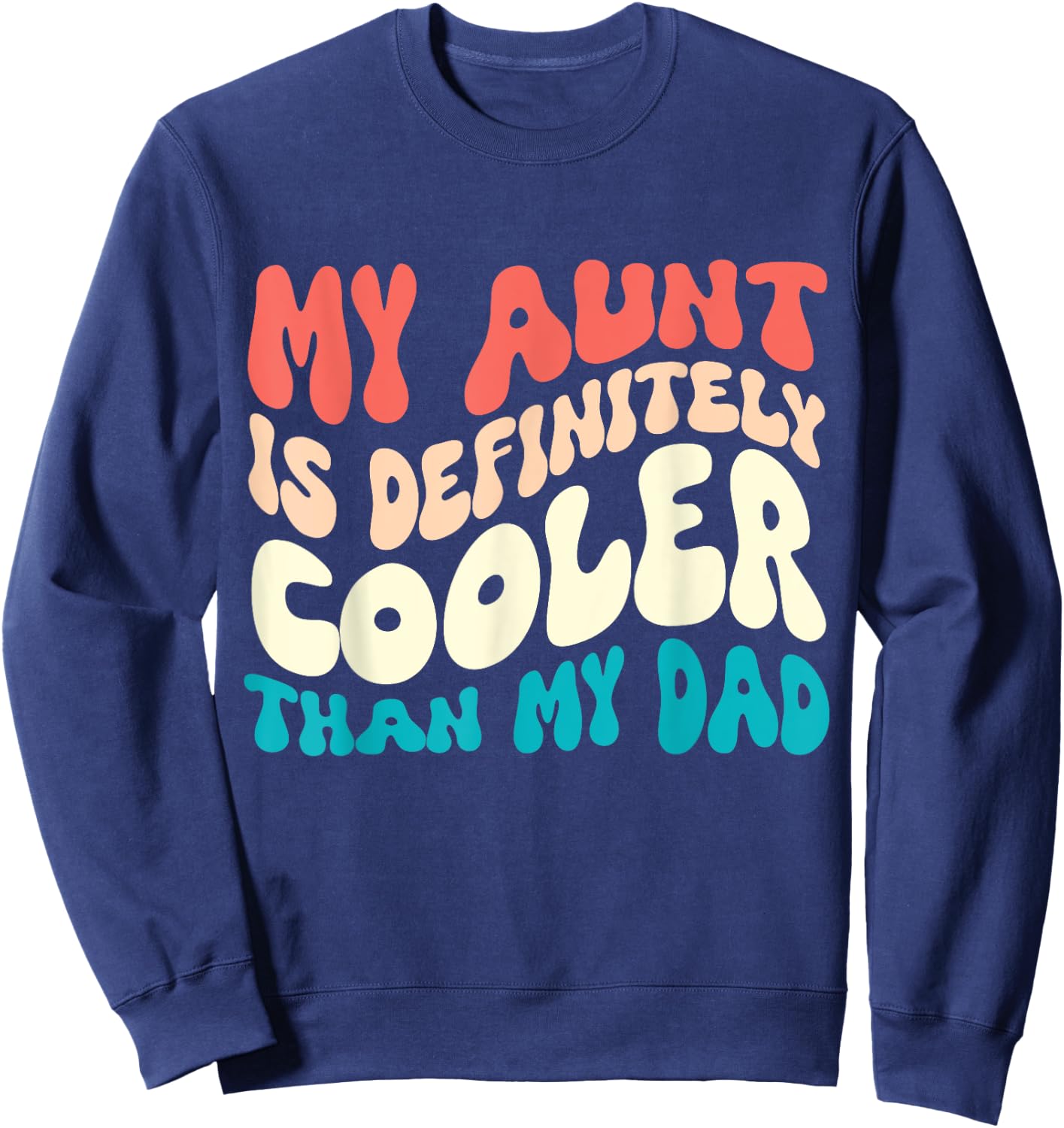 Nephew Auntie My Aunt Is Definitely Cooler Than My Dad Sweatshirt - Sweatshirt | Navy
