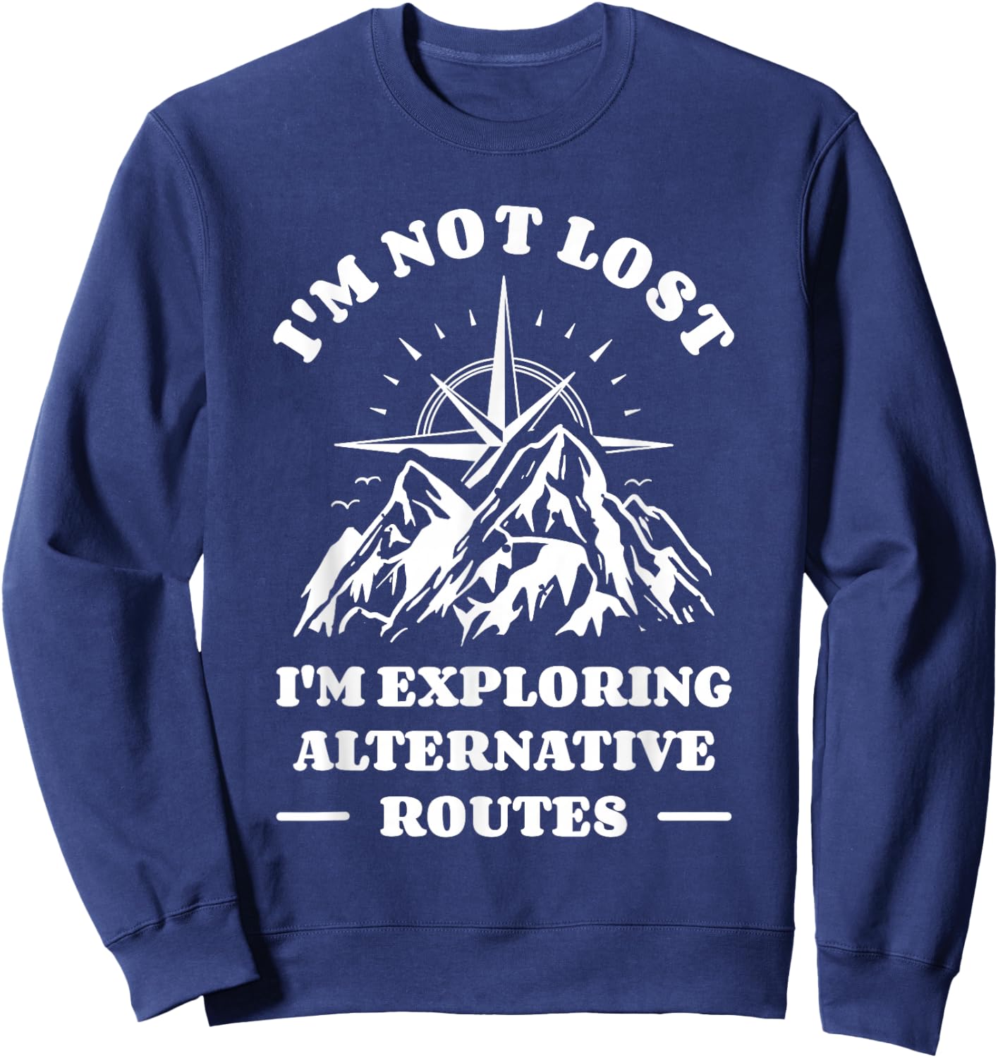 I'm Not Lost I'm Exploring Alternative Routes Orienteering Sweatshirt - Sweatshirt | Navy
