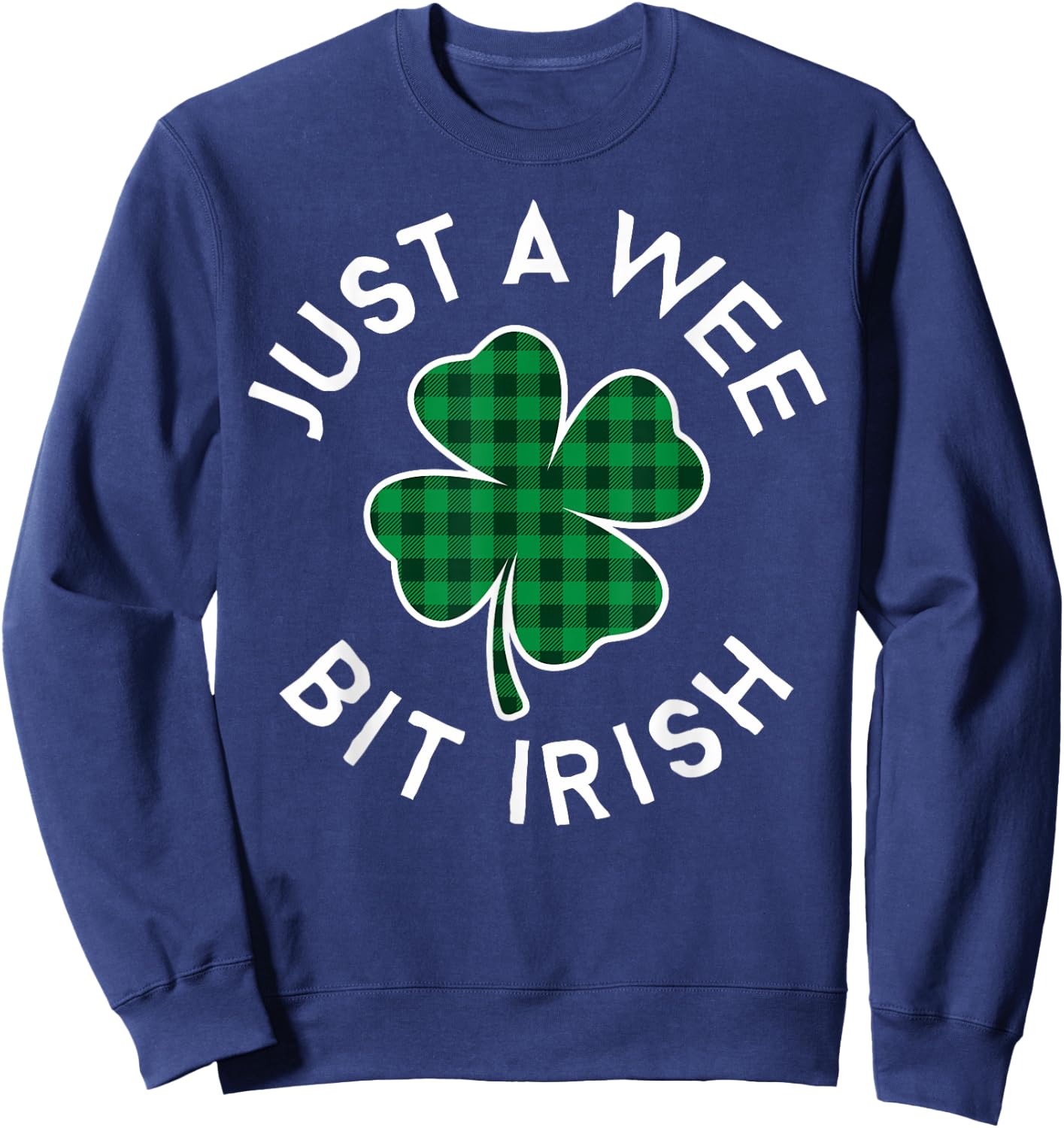 Just A Wee Bit Irish Plaid Lucky Clover St. Patrick's Day Sweatshirt - Sweatshirt | Navy