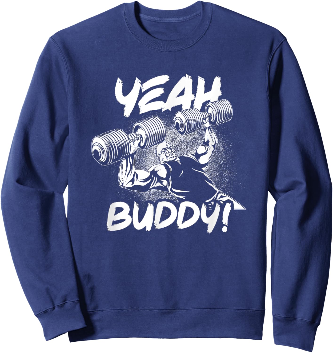 Yeah Buddy - Ronnie Coleman DB Bench Press Gym Motivational Sweatshirt - Sweatshirt | Navy