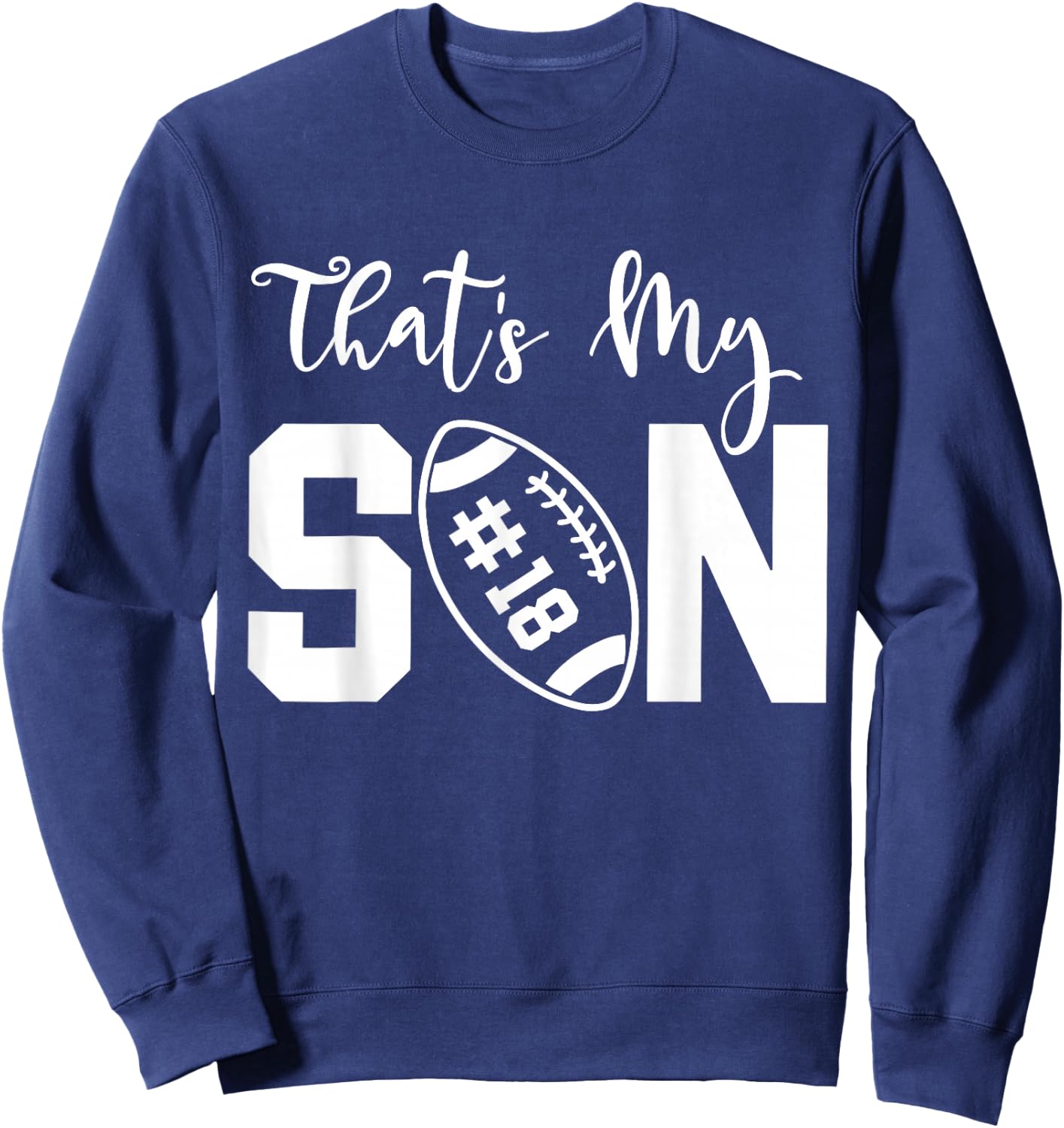 That's My Son Football 18 Jersey Number Vintage Mom Dad Sweatshirt - Sweatshirt | Navy