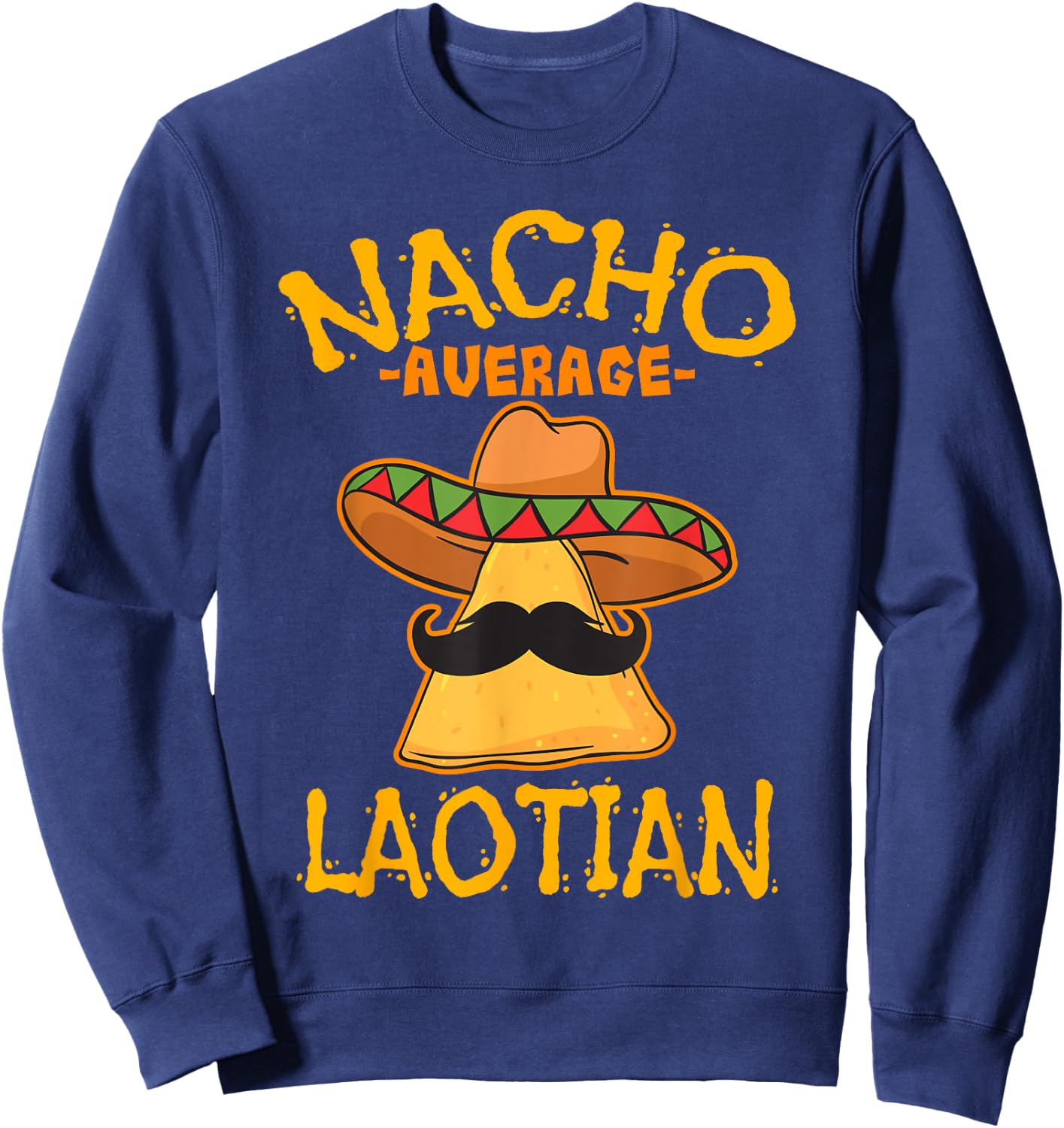 Nacho Average Laotian Heritage Laos Roots Sweatshirt - Sweatshirt | Navy