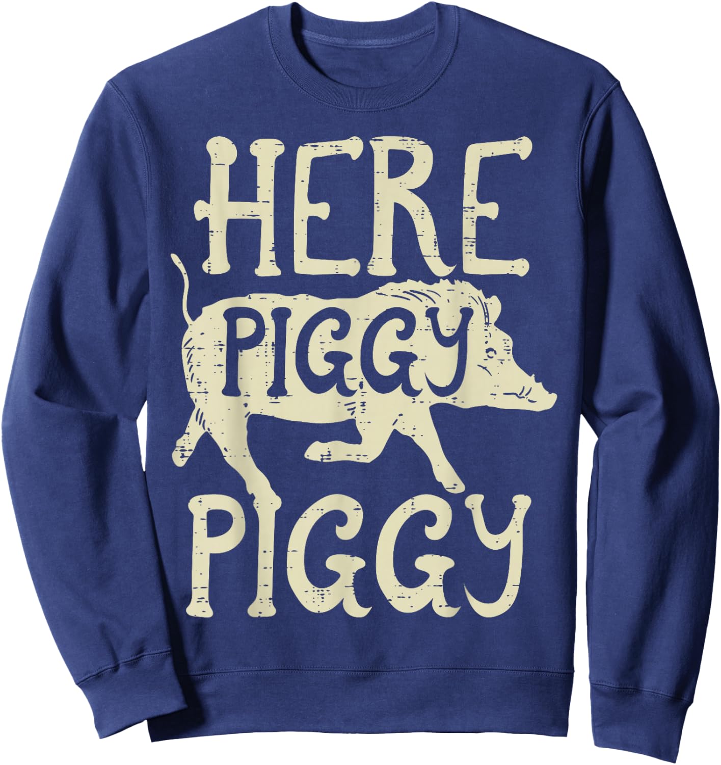 Hog Hunting Here Piggy Funny Boar Wild Hunter Men Women Kids Sweatshirt - Sweatshirt | Navy