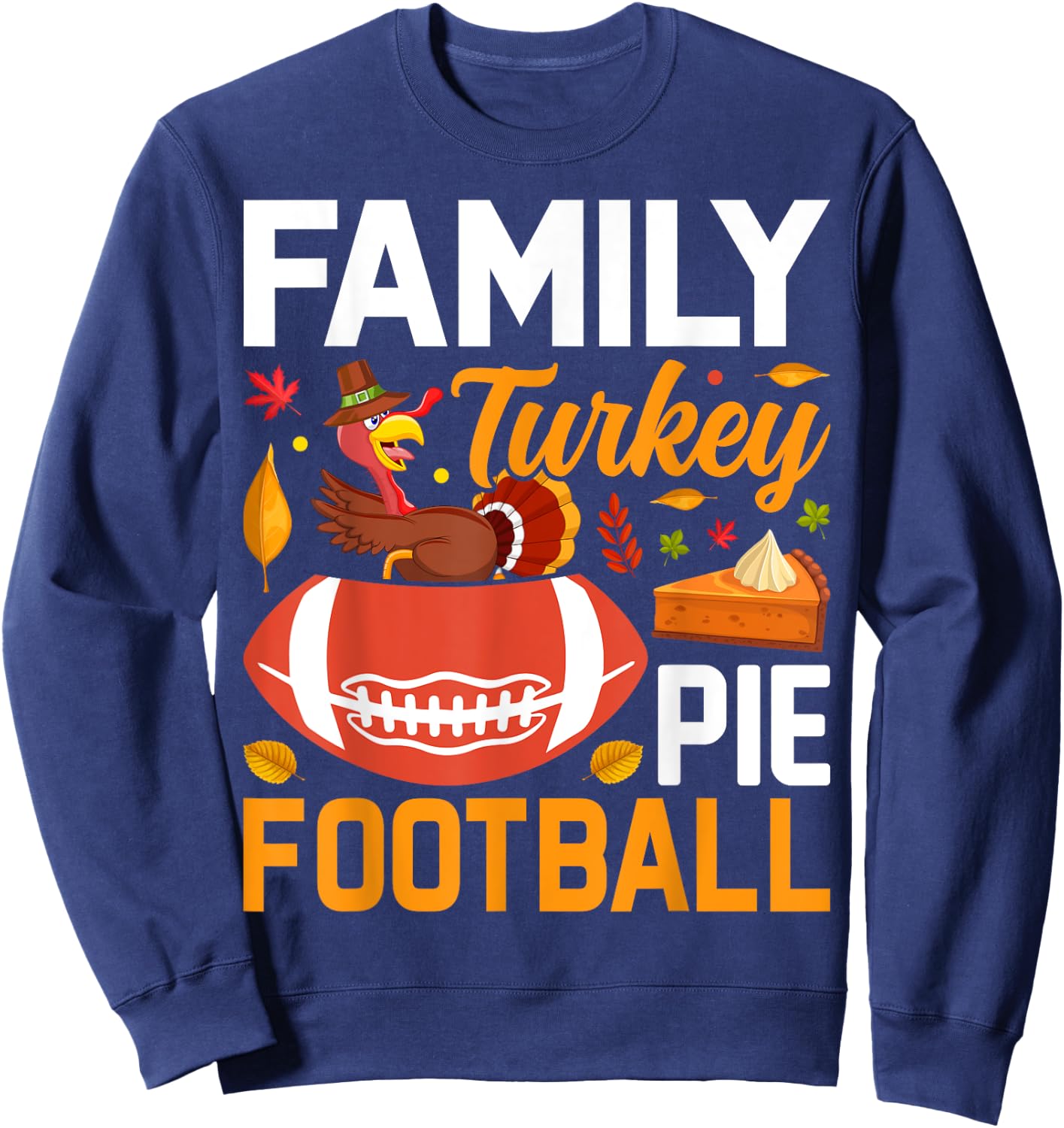 Family Turkey Pie Football Sweatshirt - Sweatshirt | Navy