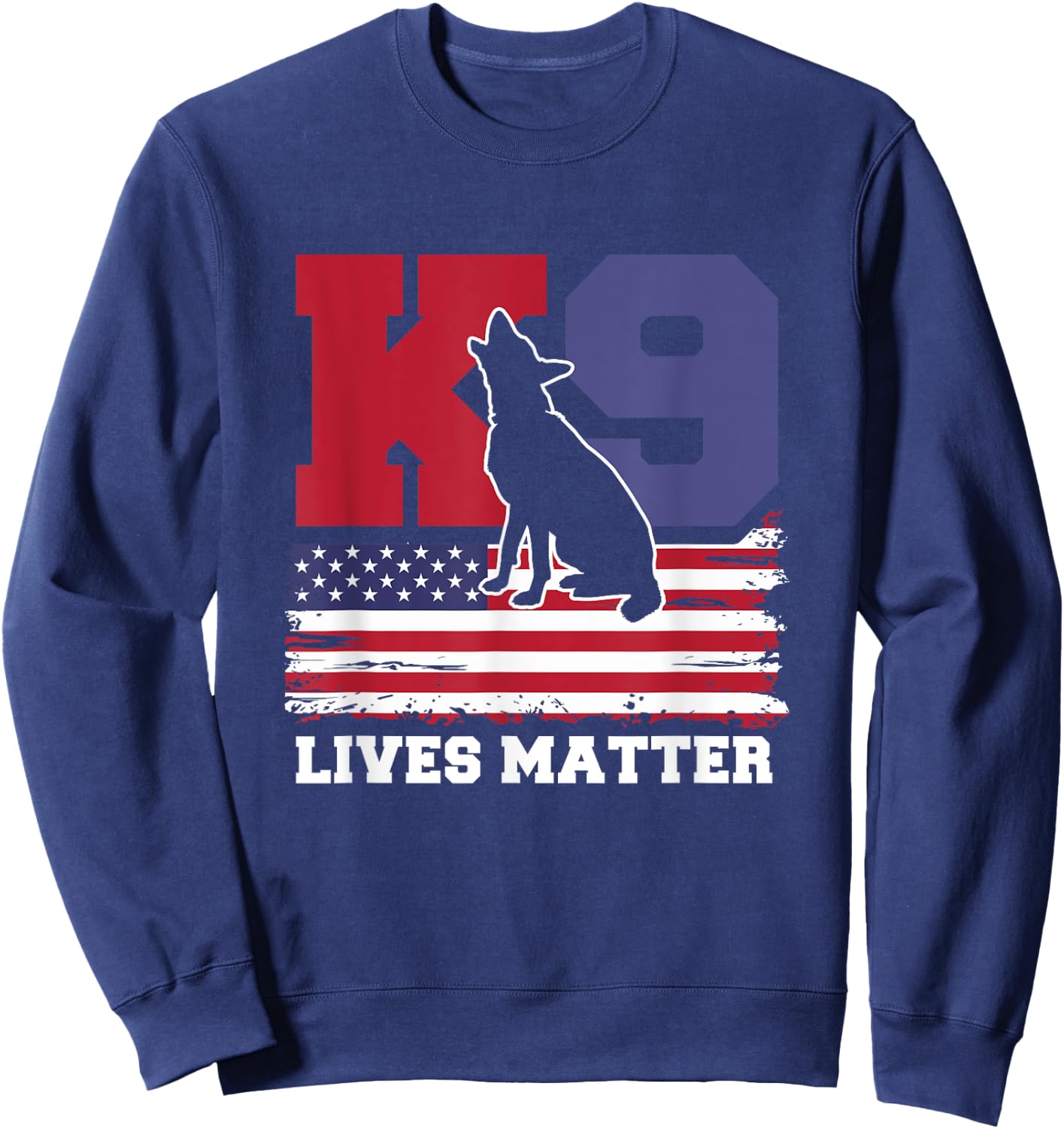 K9 Lives Matter K-9 Police Dog USA American Flag 4th of July Sweatshirt - Sweatshirt | Navy