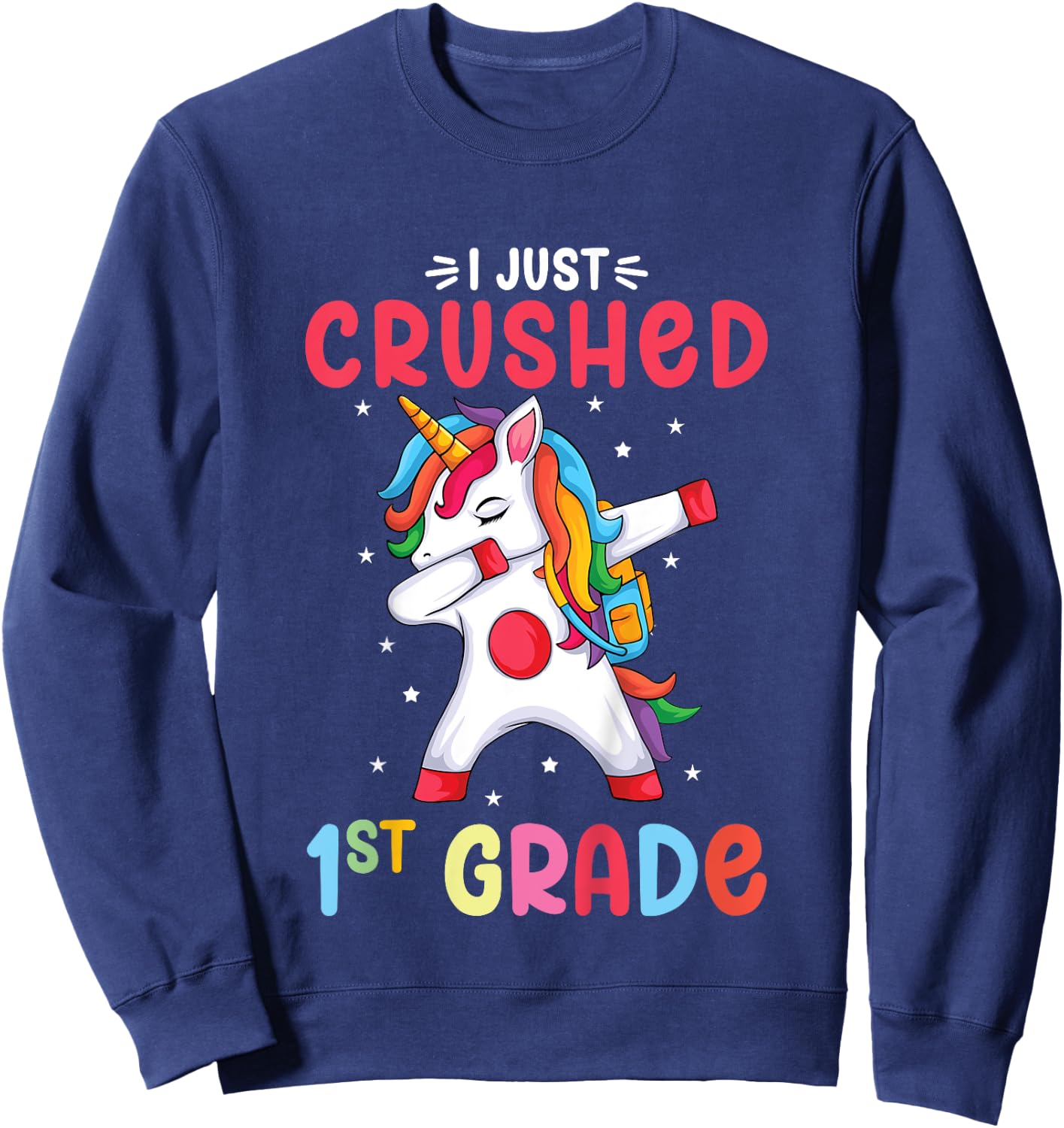 I Just Crushed 1st Grade Girls Graduation Unicorn Girl Sweatshirt - Sweatshirt | Navy