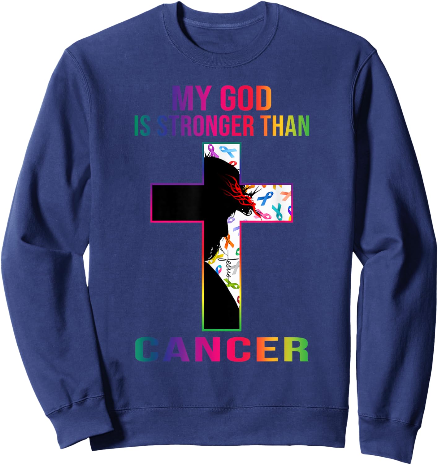 My God is stronger than cancer Sweatshirt - Sweatshirt | Navy