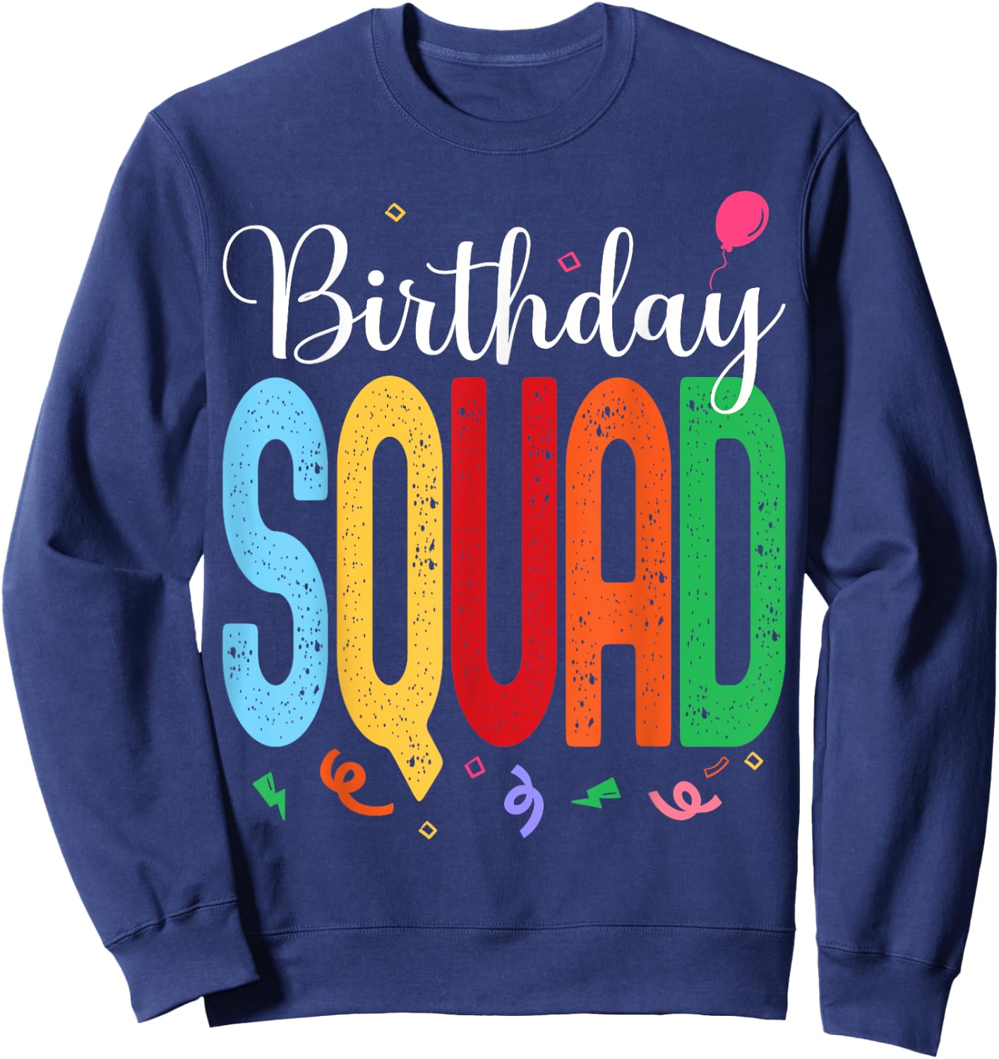 Birthday Squad - Celebrate with Your Crew in this Fun Design Sweatshirt - Sweatshirt | Navy