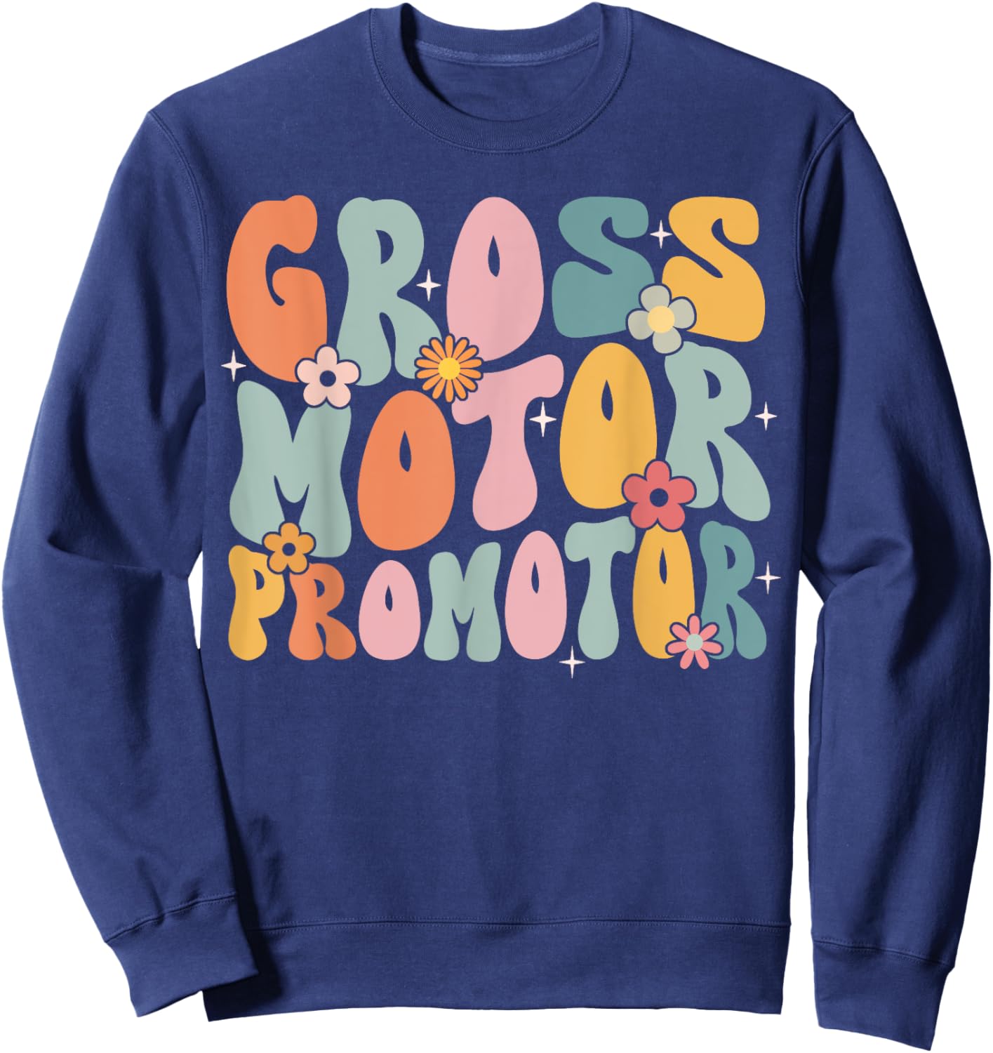 Gross Motor Promoter Physical Therapist Groovy Cute Sweatshirt - Sweatshirt | Navy
