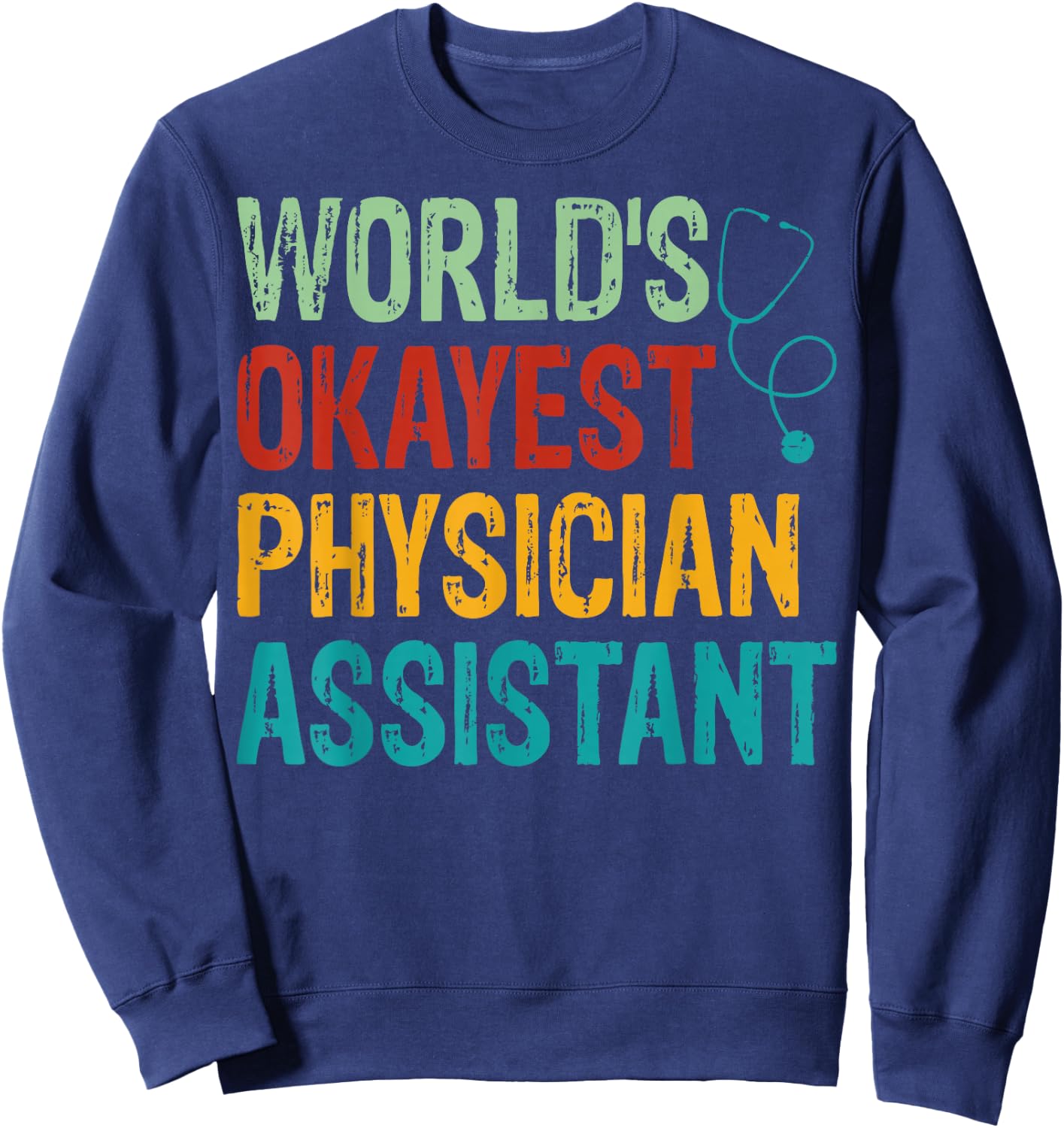 Physician Assistant - Funny Men Women World's Okayest PA Sweatshirt - Sweatshirt | Navy