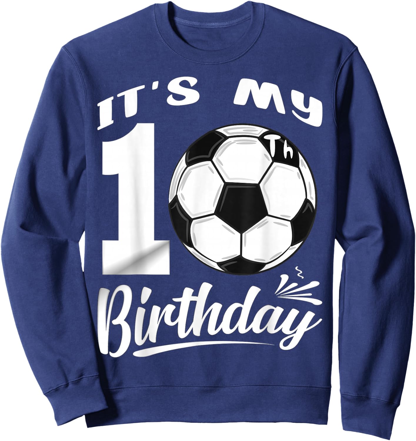 It's My 10th Birthday Soccer Player 10 Bday Party Team Sweatshirt - Sweatshirt | Navy