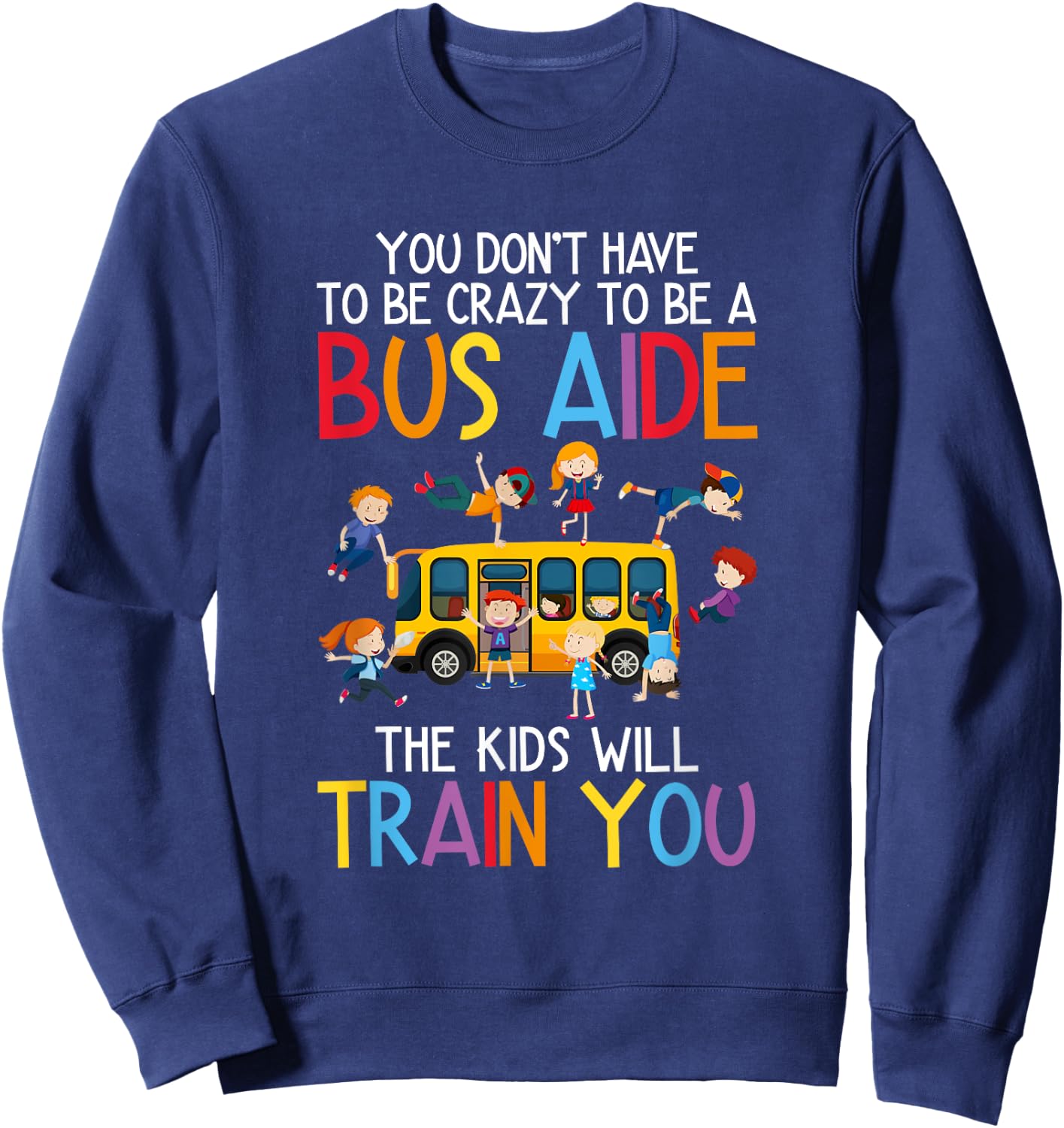 to Be A Bus Aide School Bus Aide Sweatshirt - Sweatshirt | Navy