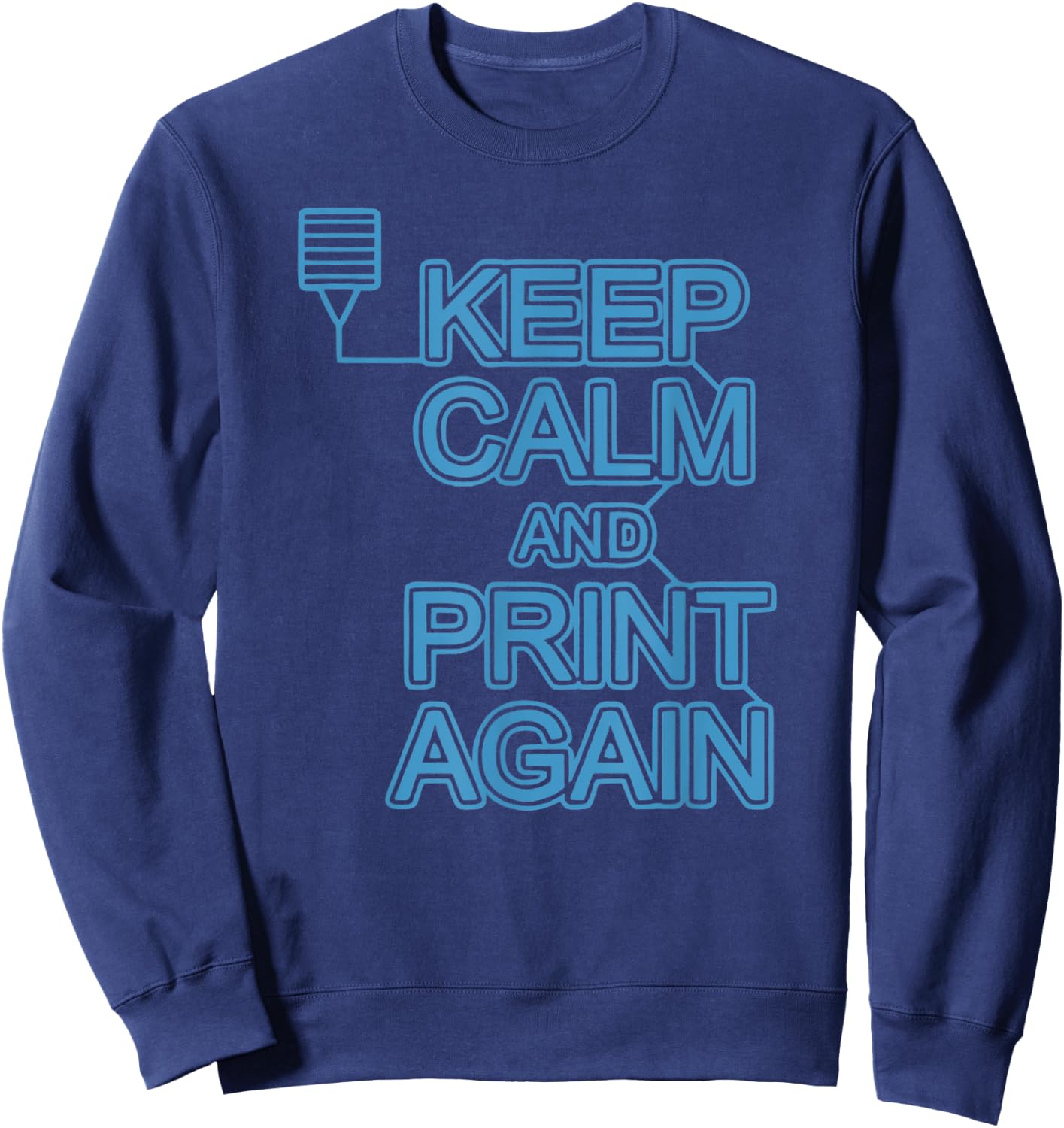 Keep Calm And Print Again 3D Printer Printing Women Sweatshirt - Sweatshirt | Navy