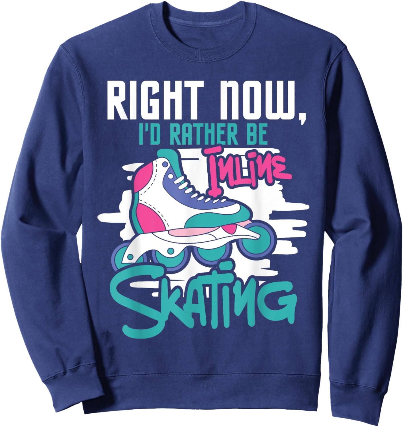 I'd Rather Be Inline Skating - Rollerblades Roller Skater Sweatshirt - Sweatshirt | Navy