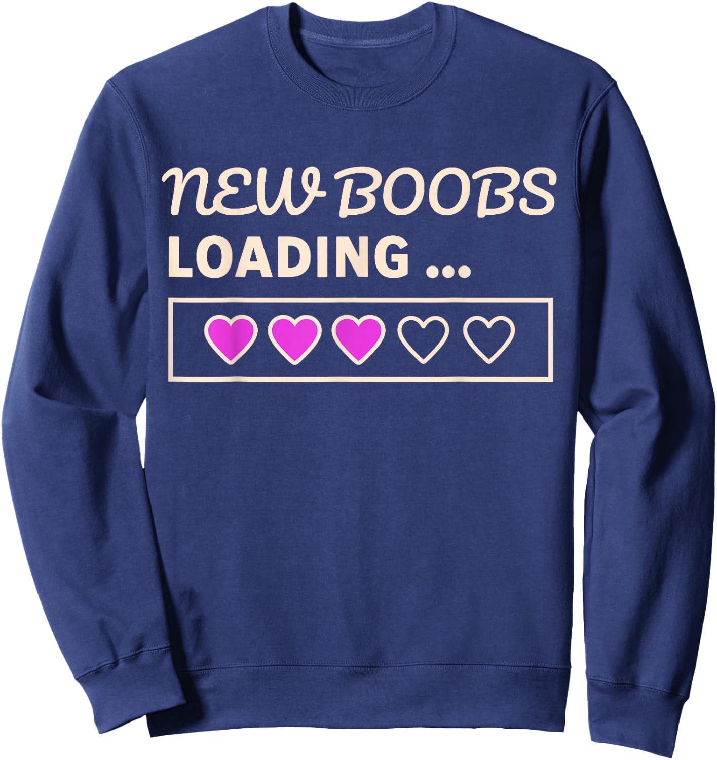 New Boobs Loading. Funny Boob Job and Mastectomy Sweatshirt - Sweatshirt | Navy