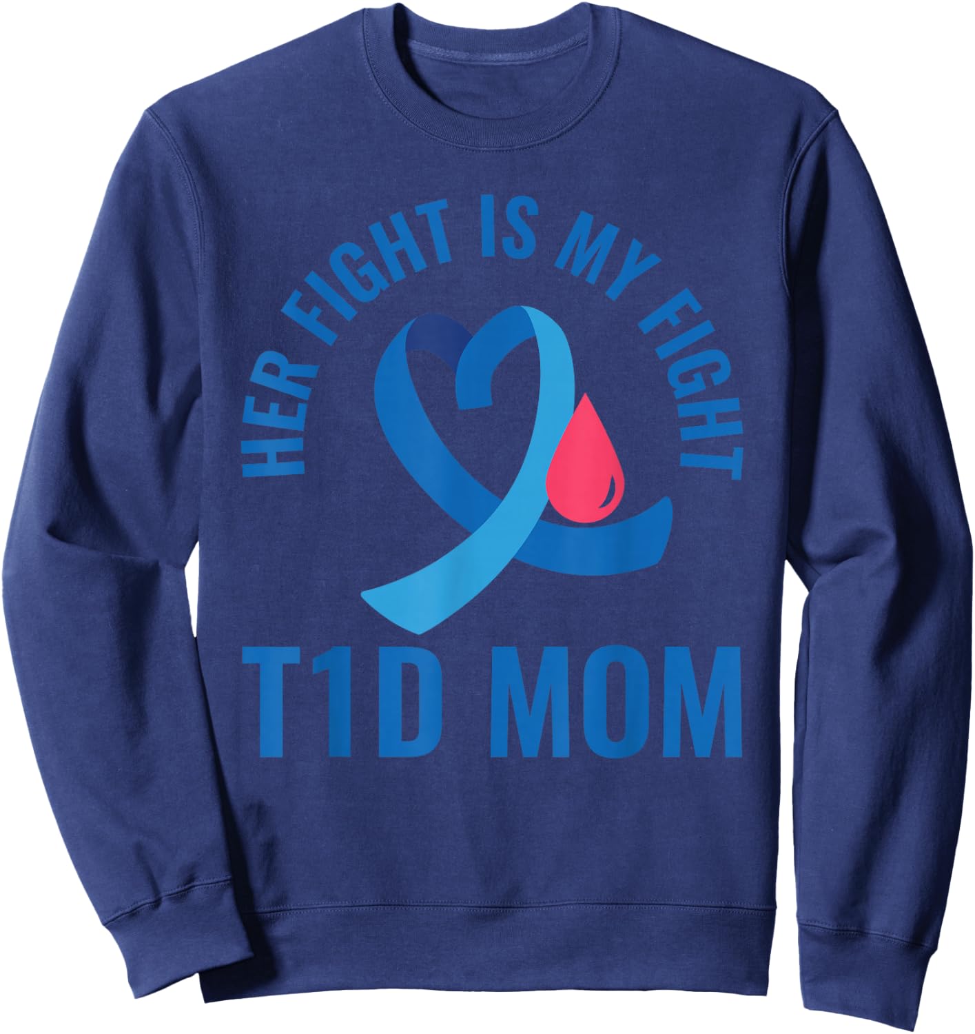 Her Fight Is My Fight T1D Mom Diabetes Awareness Sweatshirt - Sweatshirt | Navy