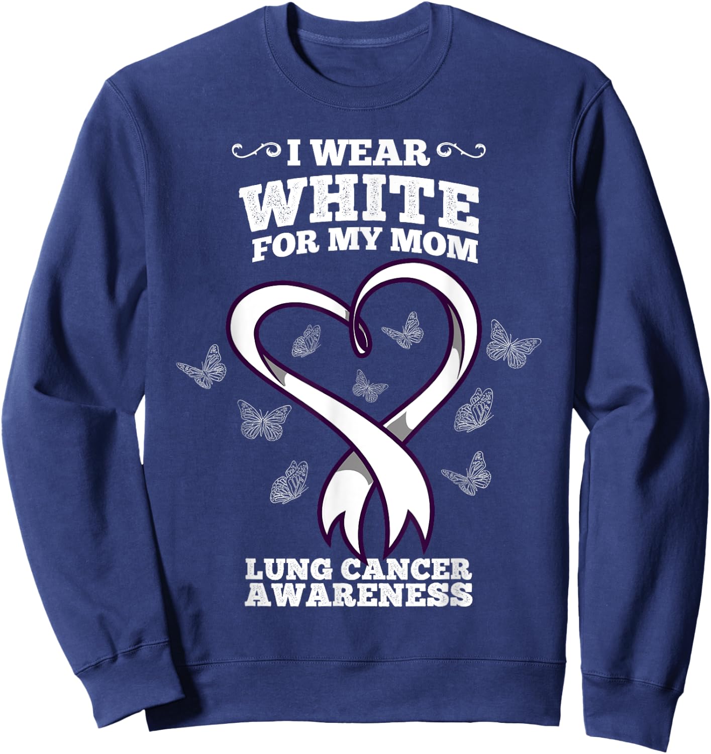 I Wear White For My Mom Lung Cancer Awareness Sweatshirt - Sweatshirt | Navy