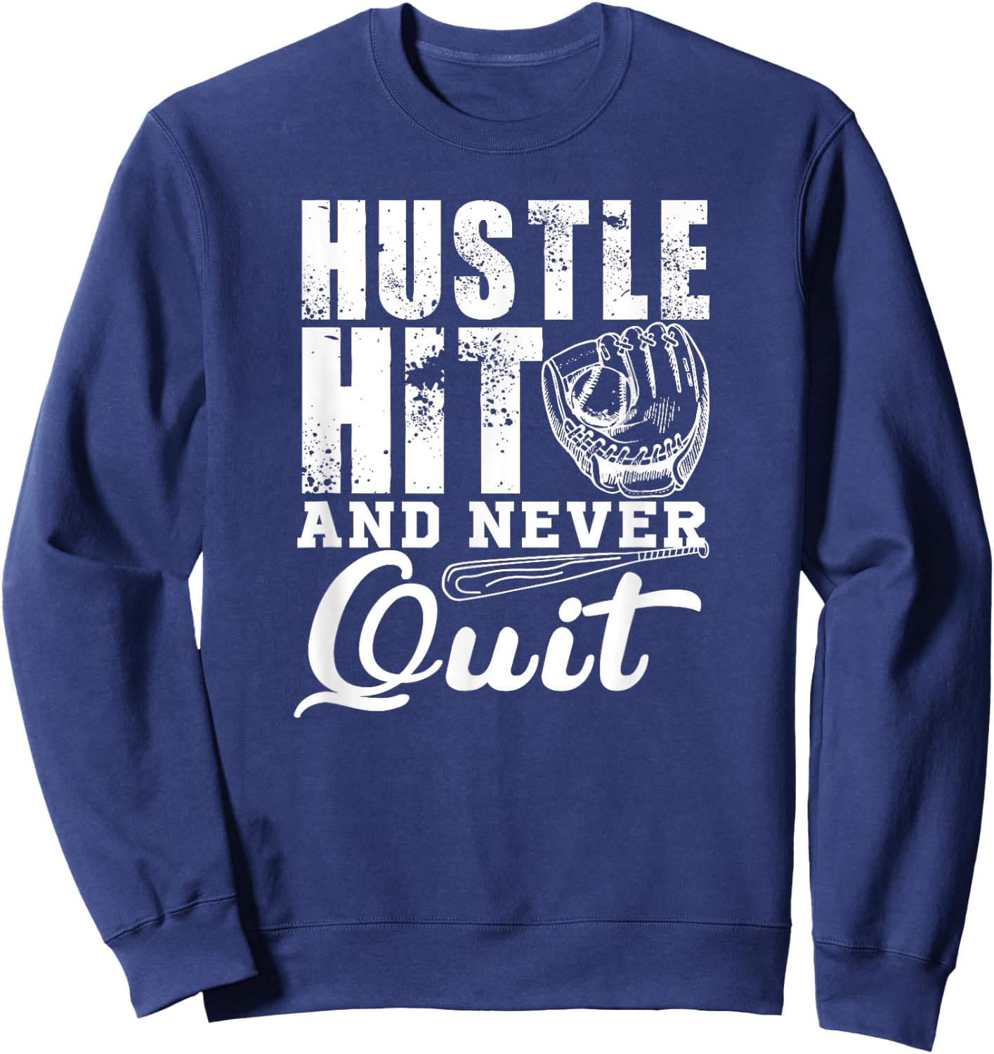 Hustle Hit And Never Quit - Baseball Player Funny Sweatshirt - Sweatshirt | Navy