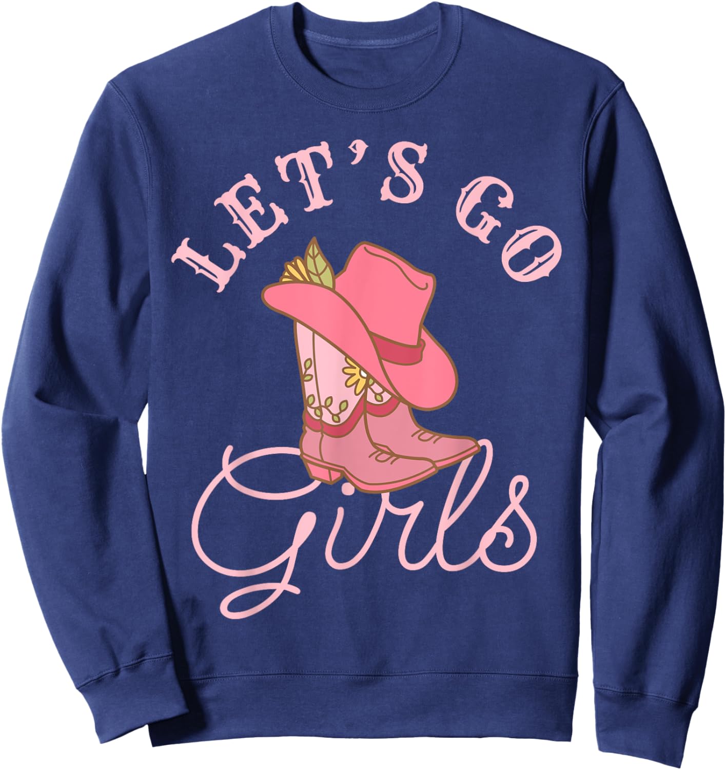 Lets Go Girls Fun Cute Country Western Cowgirl Bachelorette Sweatshirt - Sweatshirt | Navy
