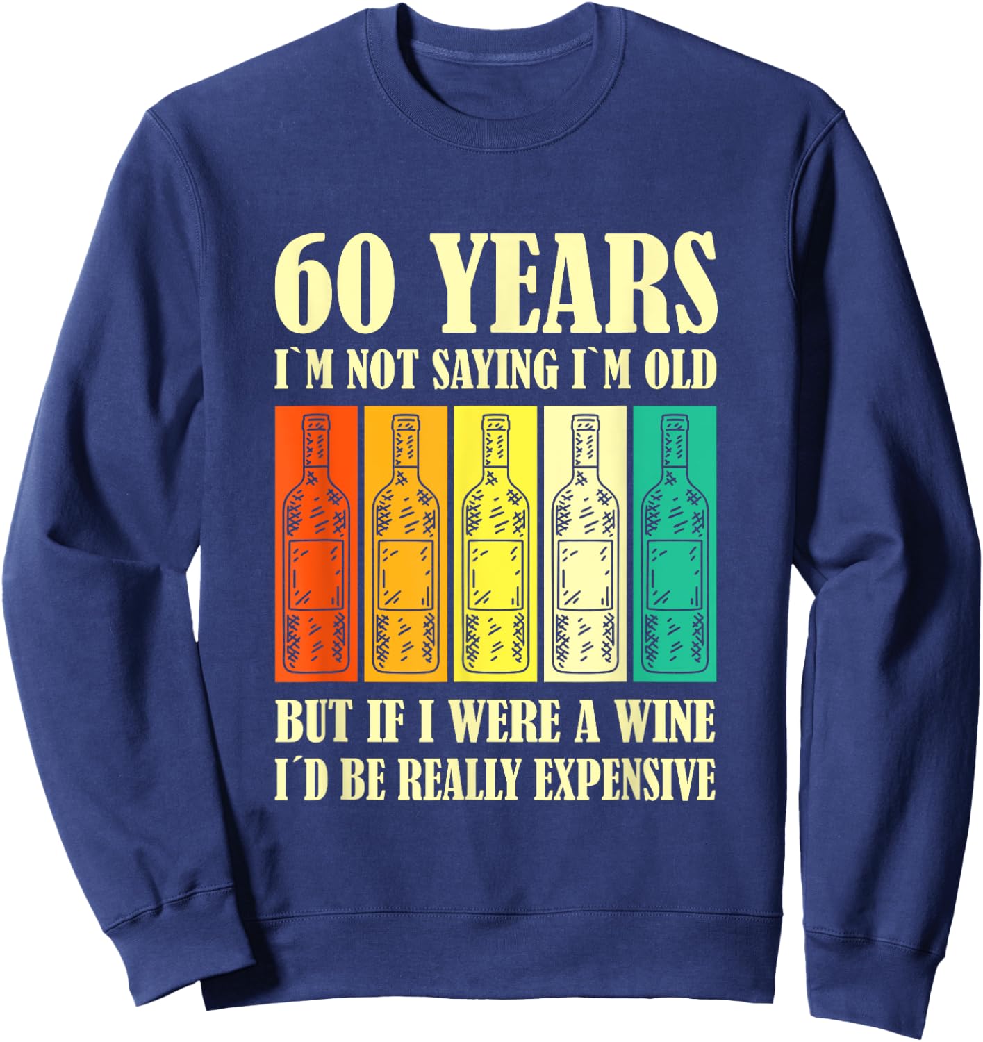 Wine 60 Year Old Vintage Wine 60th Birthday Sweatshirt - Sweatshirt | Navy